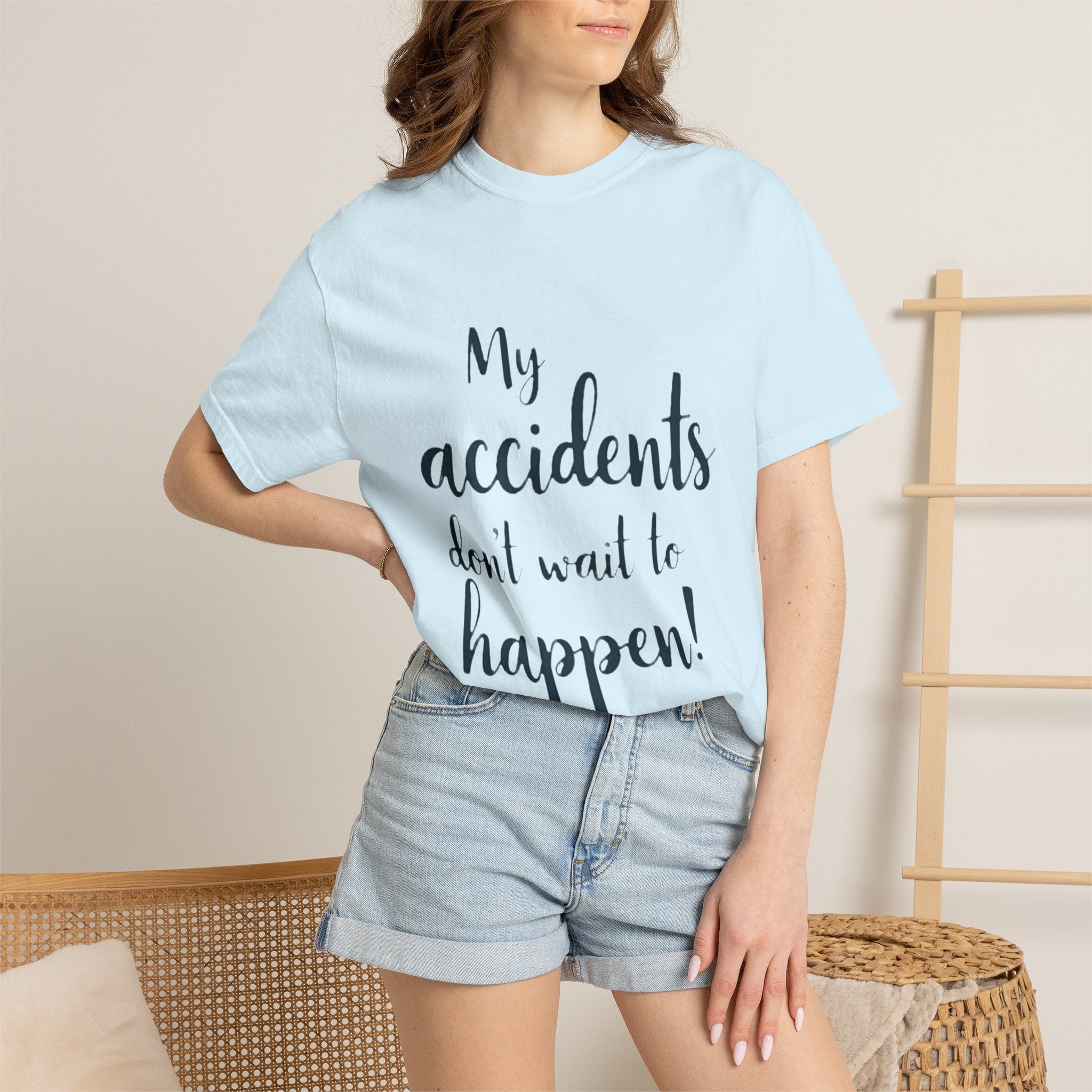 My Accidents Don’t Wait To Happen T-Shirt — Funny Casual Graphic Tee