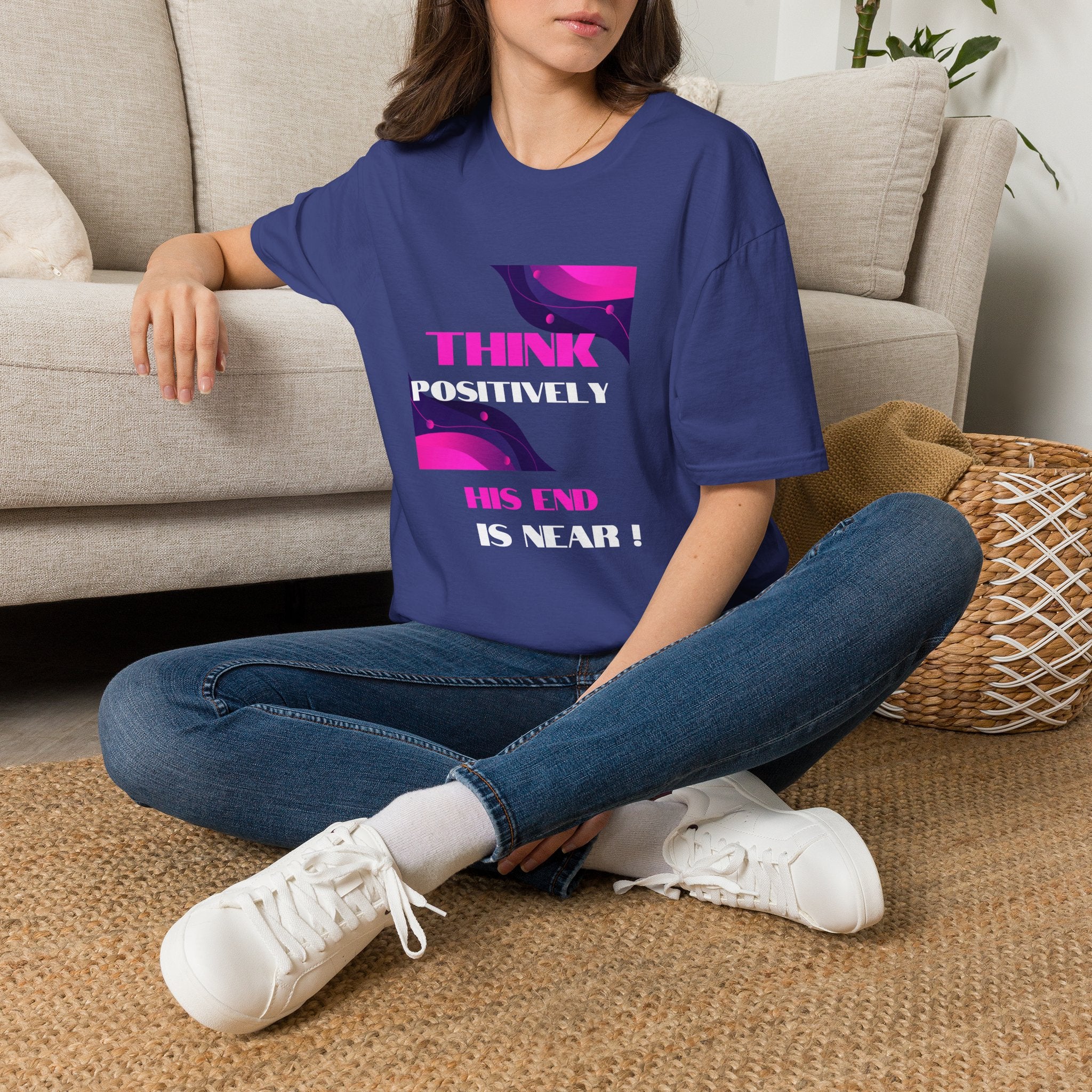 Think Positively His End Is Near T‑Shirt