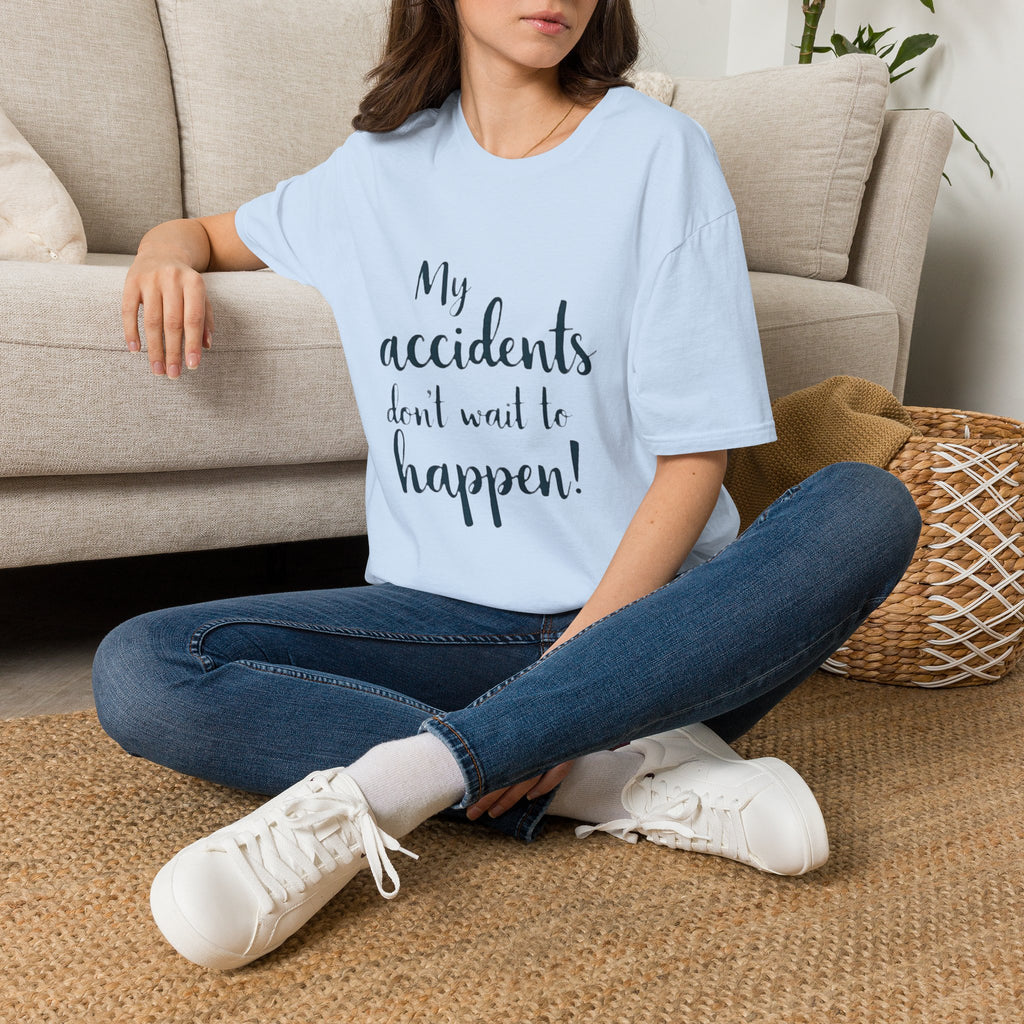 My Accidents Don’t Wait To Happen T-Shirt — Funny Casual Graphic Tee