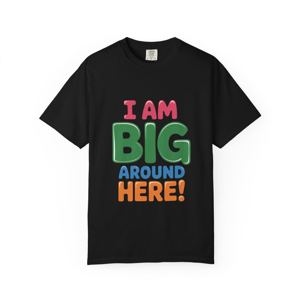 I Am Big Around Here T‑Shirt — Funny Double Entendre Tee