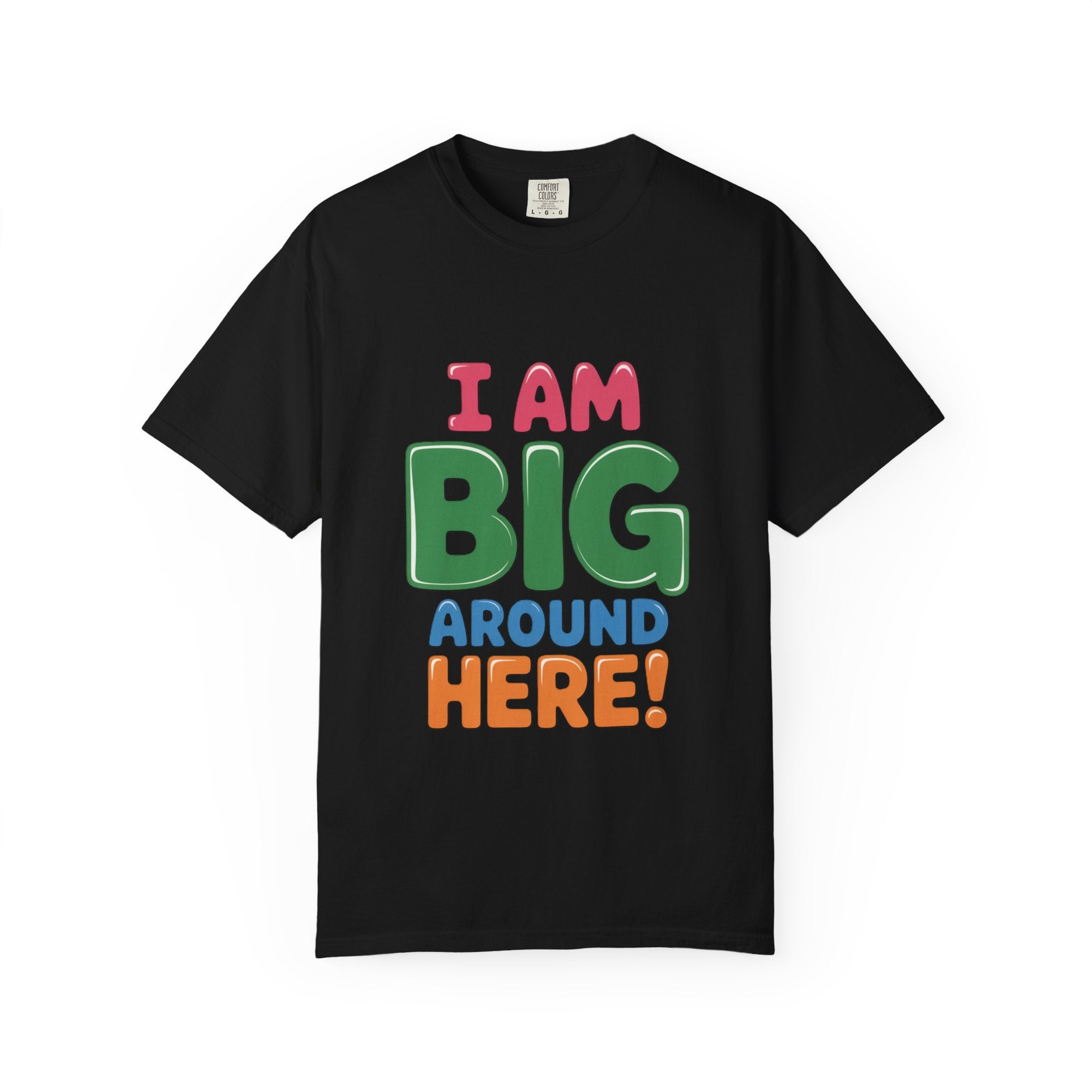 I Am Big Around Here T‑Shirt — Funny Double Entendre Tee