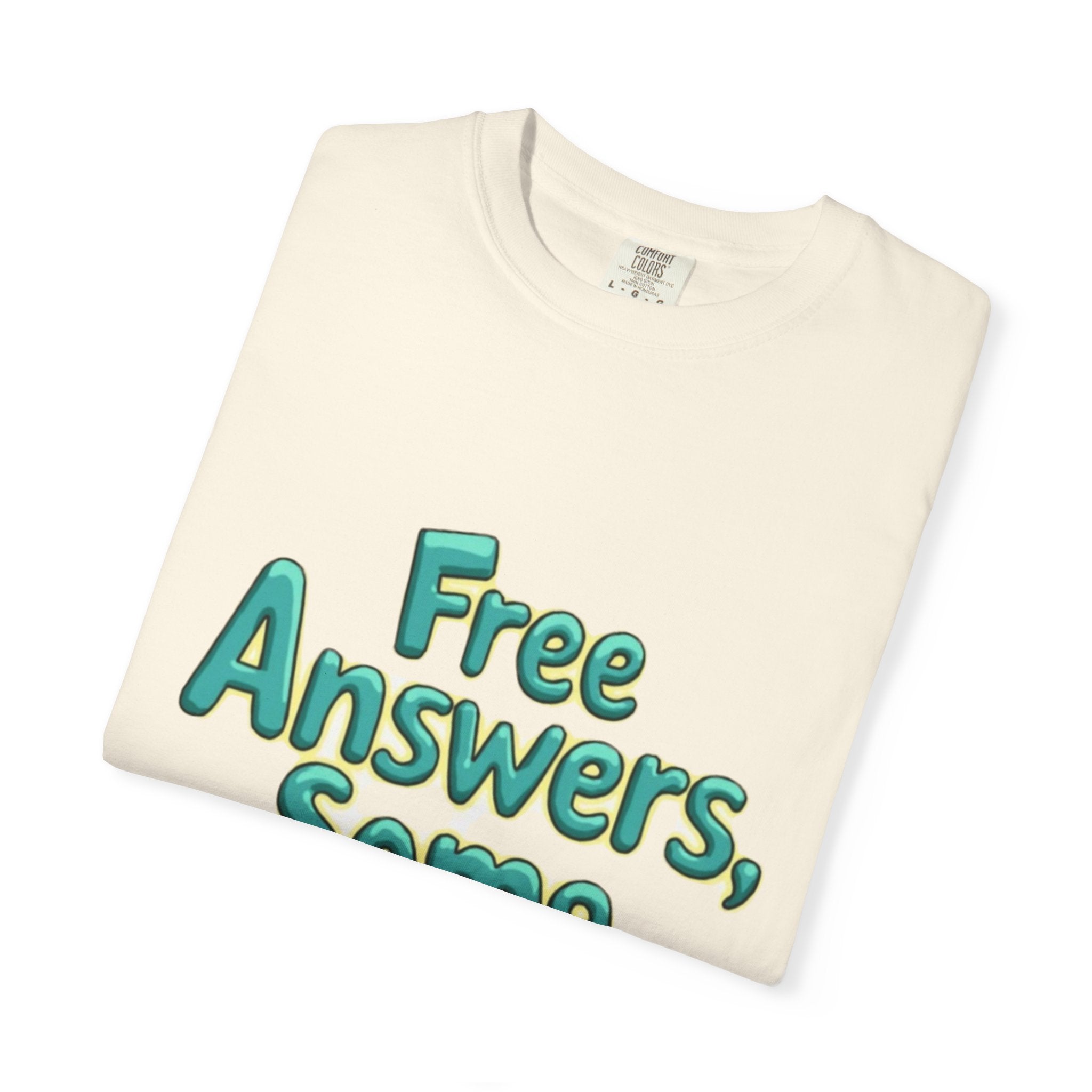"Free Answers, Some Correct" Funny Quote Tee