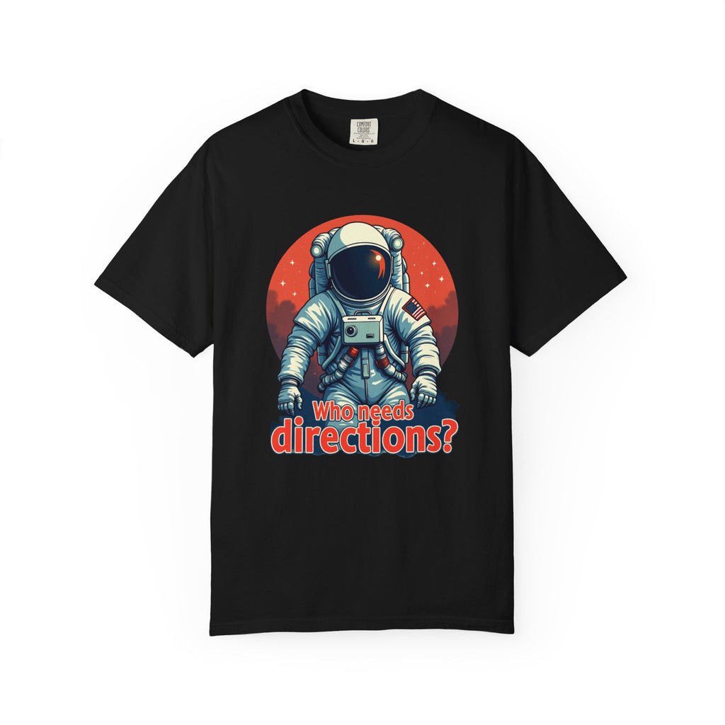 Astronaut Tee "Who Needs Directions?" – Retro Space Graphic T-Shirt