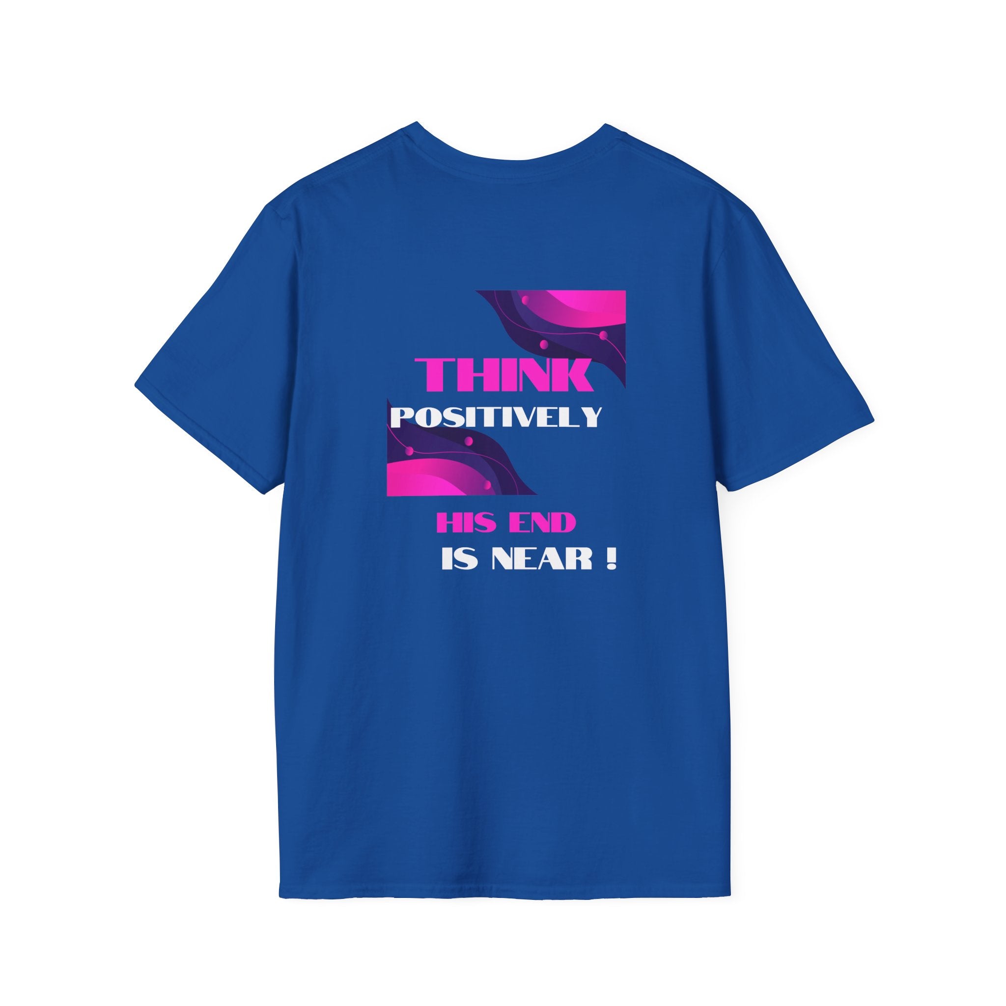 Think Positively His End Is Near T‑Shirt
