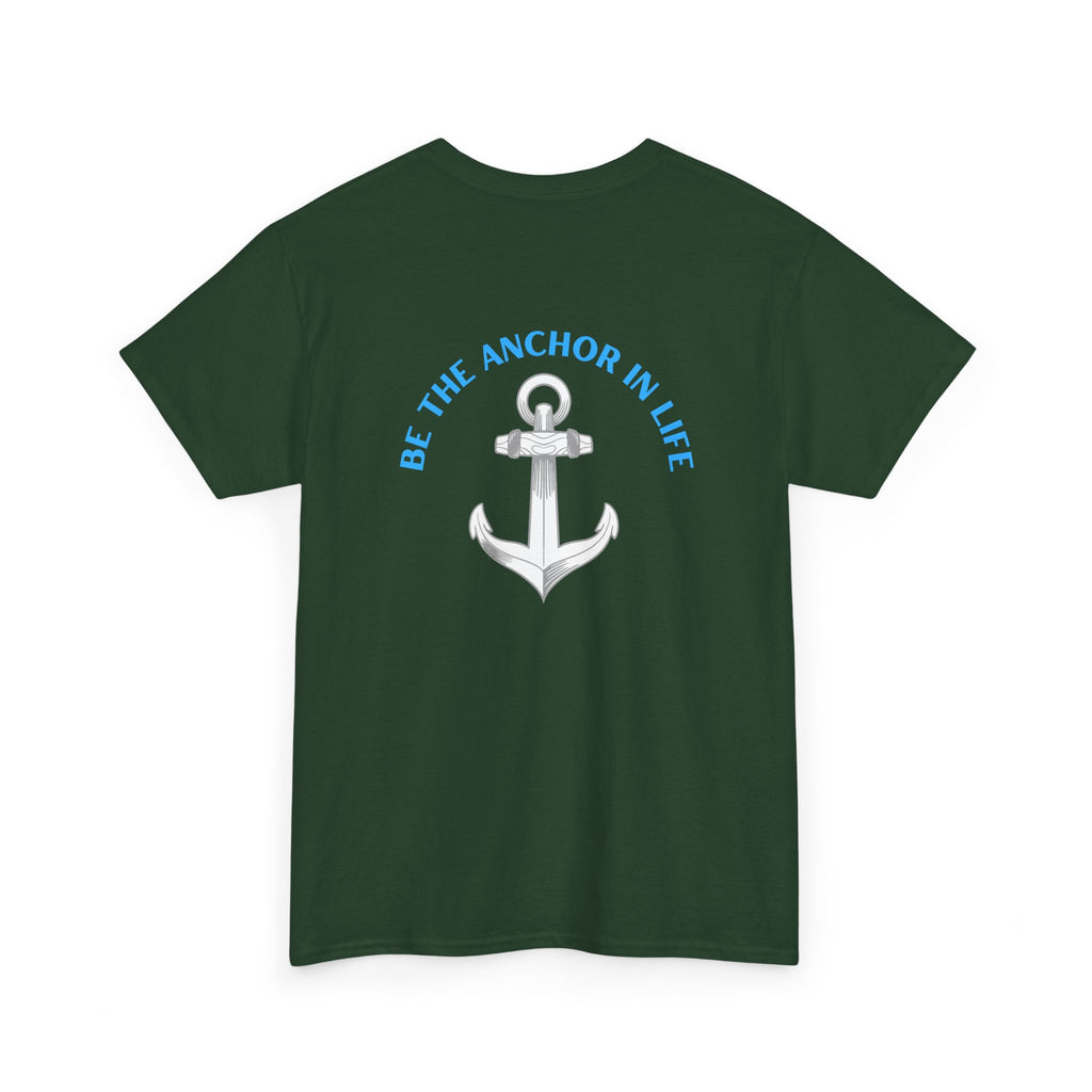 Anchor In Life T-Shirt — "Be the Anchor in Life" Nautical Motivational Tee