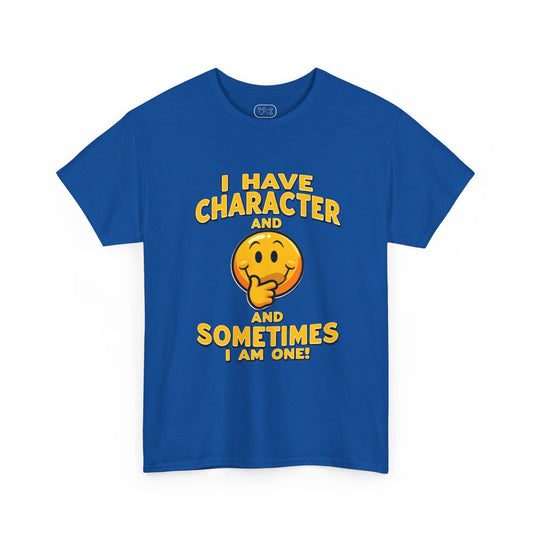 "People Sometimes Say I'm Quite the Character" T-Shirt