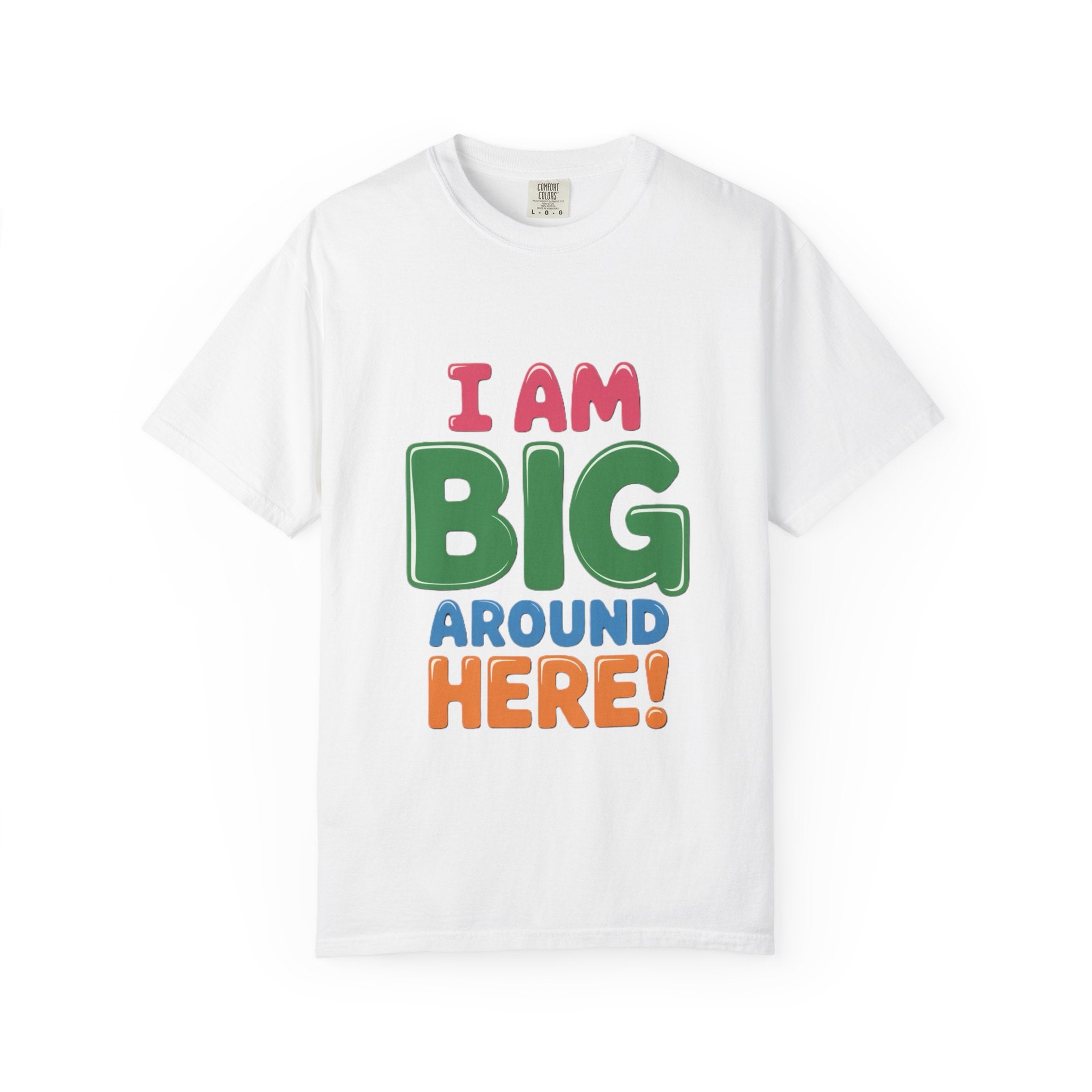 I Am Big Around Here T‑Shirt — Funny Double Entendre Tee