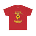 "People Sometimes Say I'm Quite the Character" T-Shirt