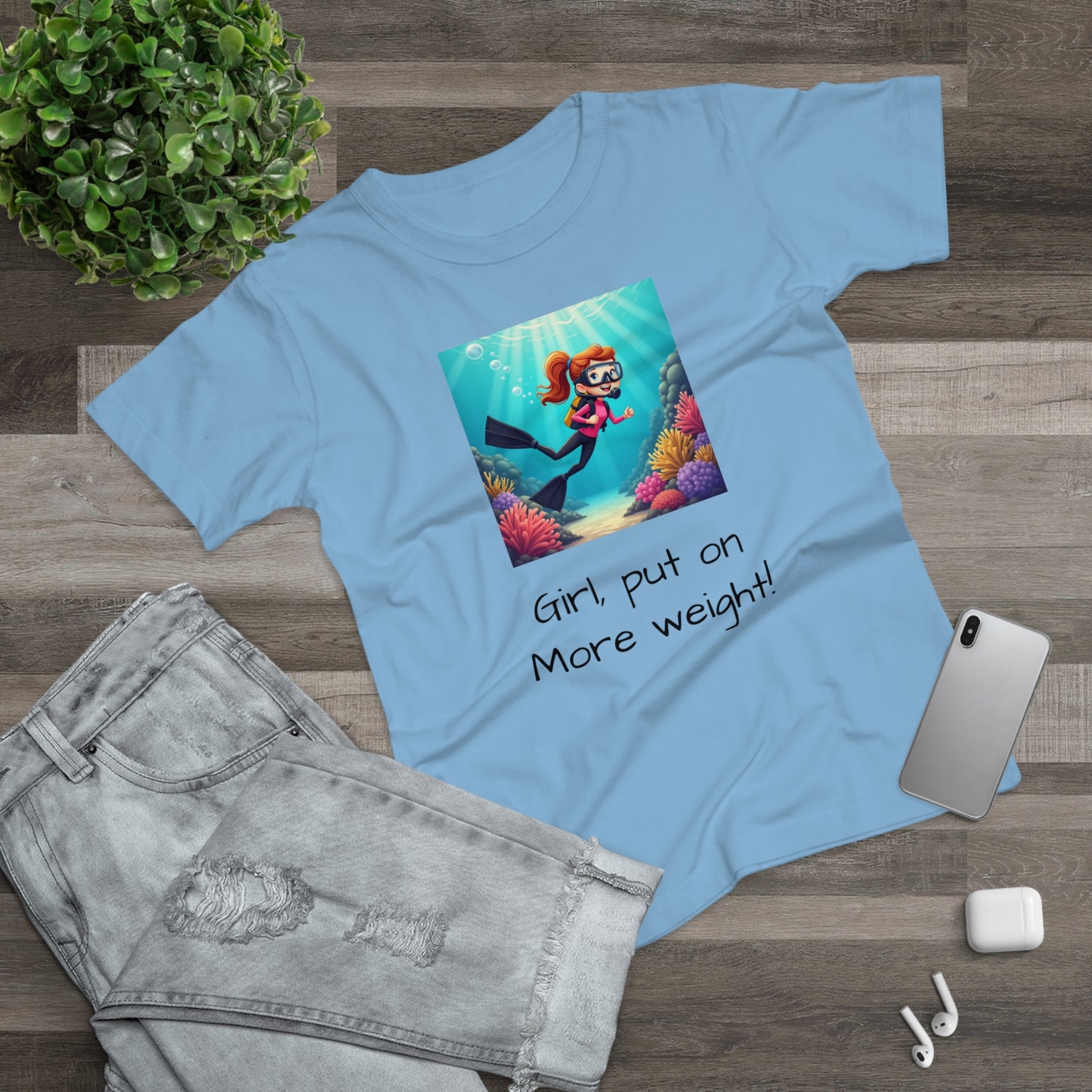 Scuba Girl T-Shirt — 'Girl, put on More weight!' Cute Diver Graphic Tee