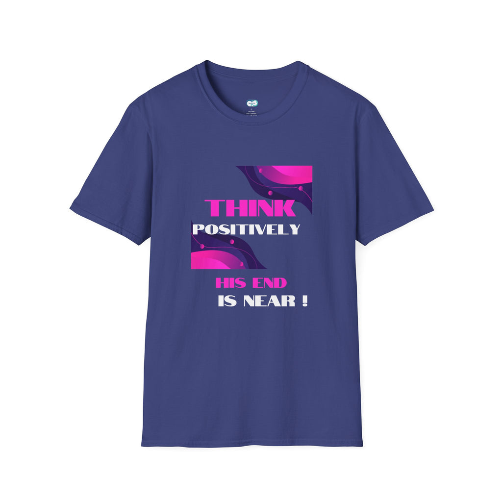 Think Positively His End Is Near T‑Shirt