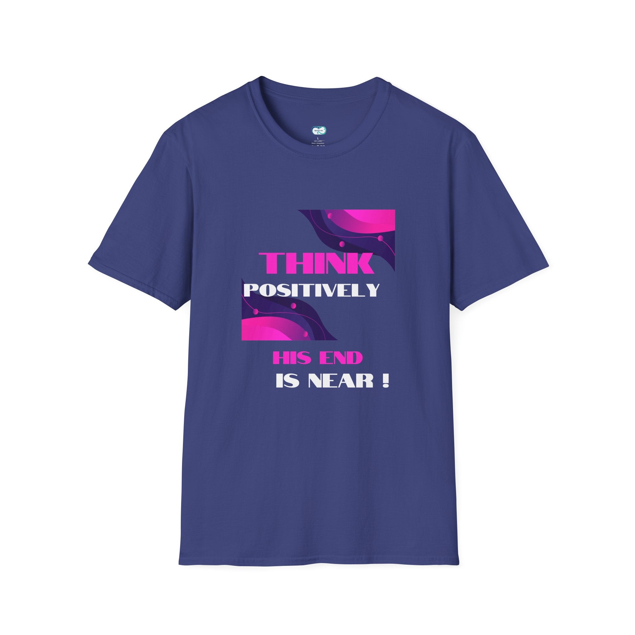 Think Positively His End Is Near T‑Shirt