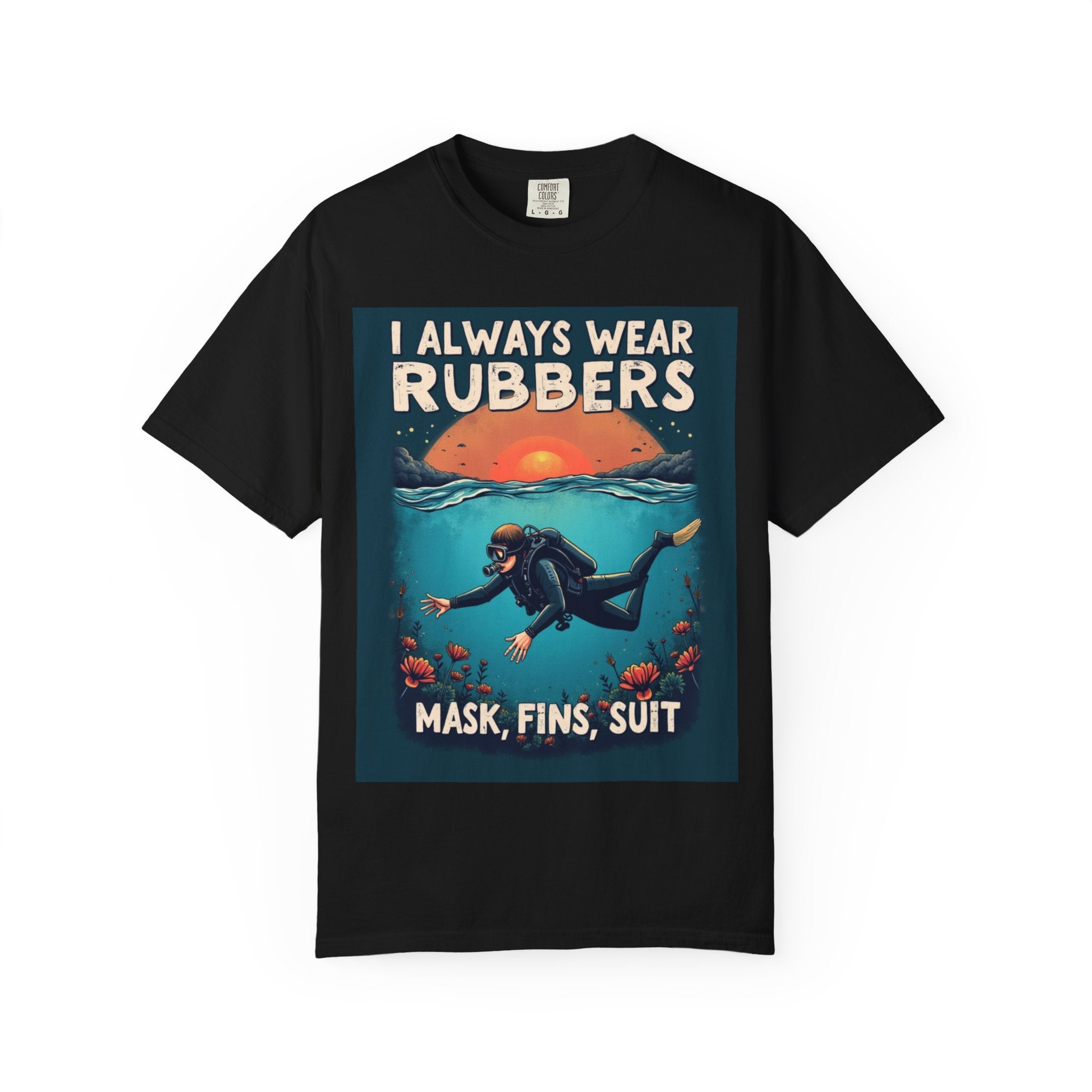 Scuba Diver T‑Shirt - "I Always Wear Rubbers" Mask, Fins & Suit Vintage Dive Tee