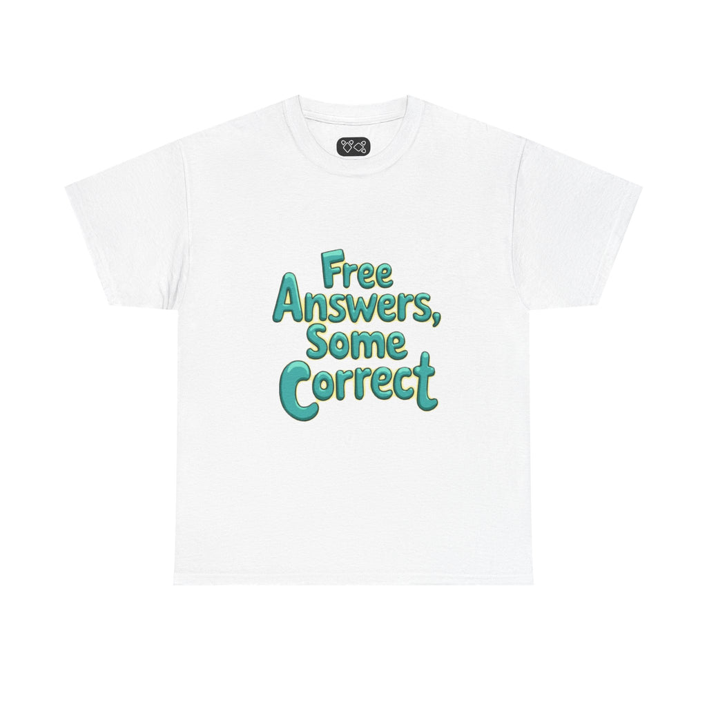 "Free Answers, Some Correct" Funny Quote Tee