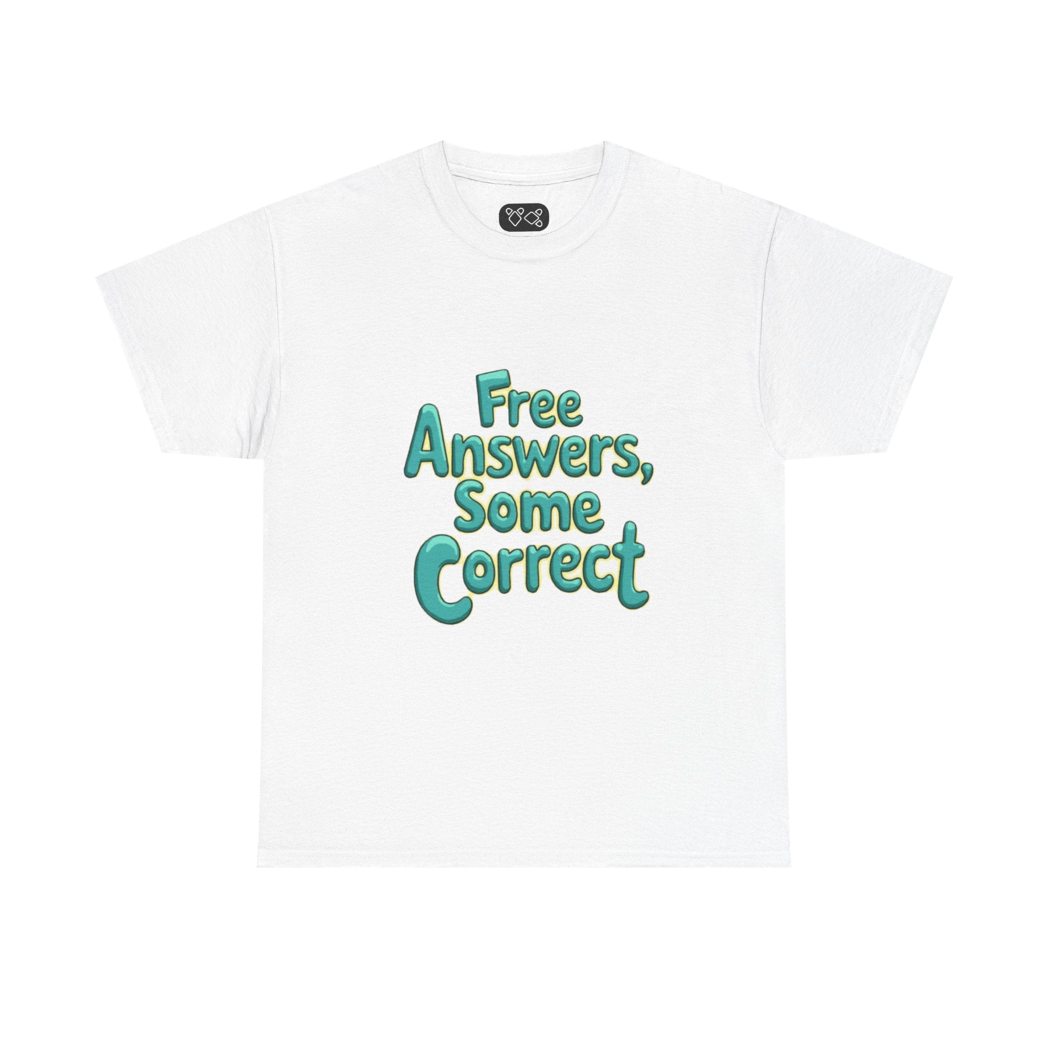 "Free Answers, Some Correct" Funny Quote Tee