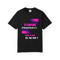 Think Positively His End Is Near T‑Shirt