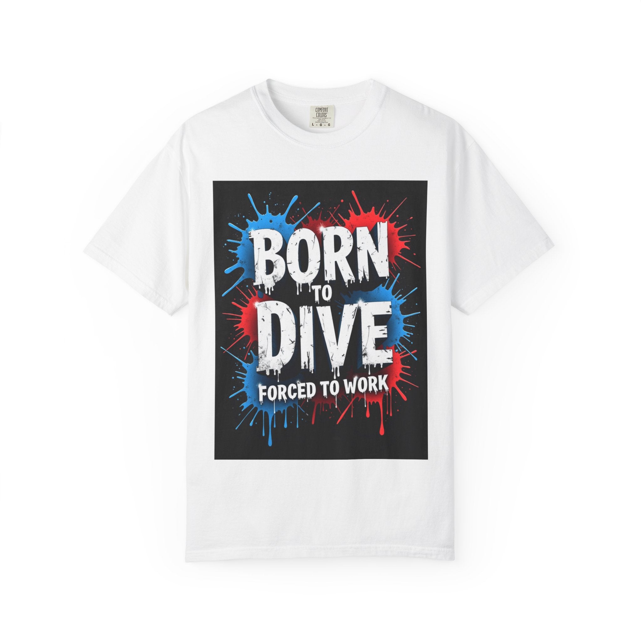 Born to Dive T‑Shirt — "Born to Dive, Forced to Work" Scuba Diver Tee