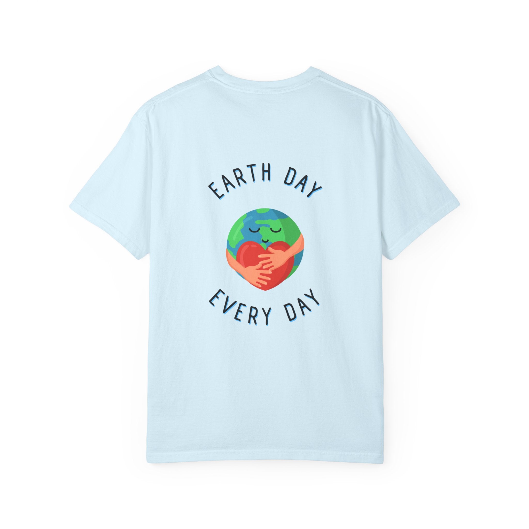 Earth Day Every Day T-Shirt — Eco-Friendly Planet Love Tee