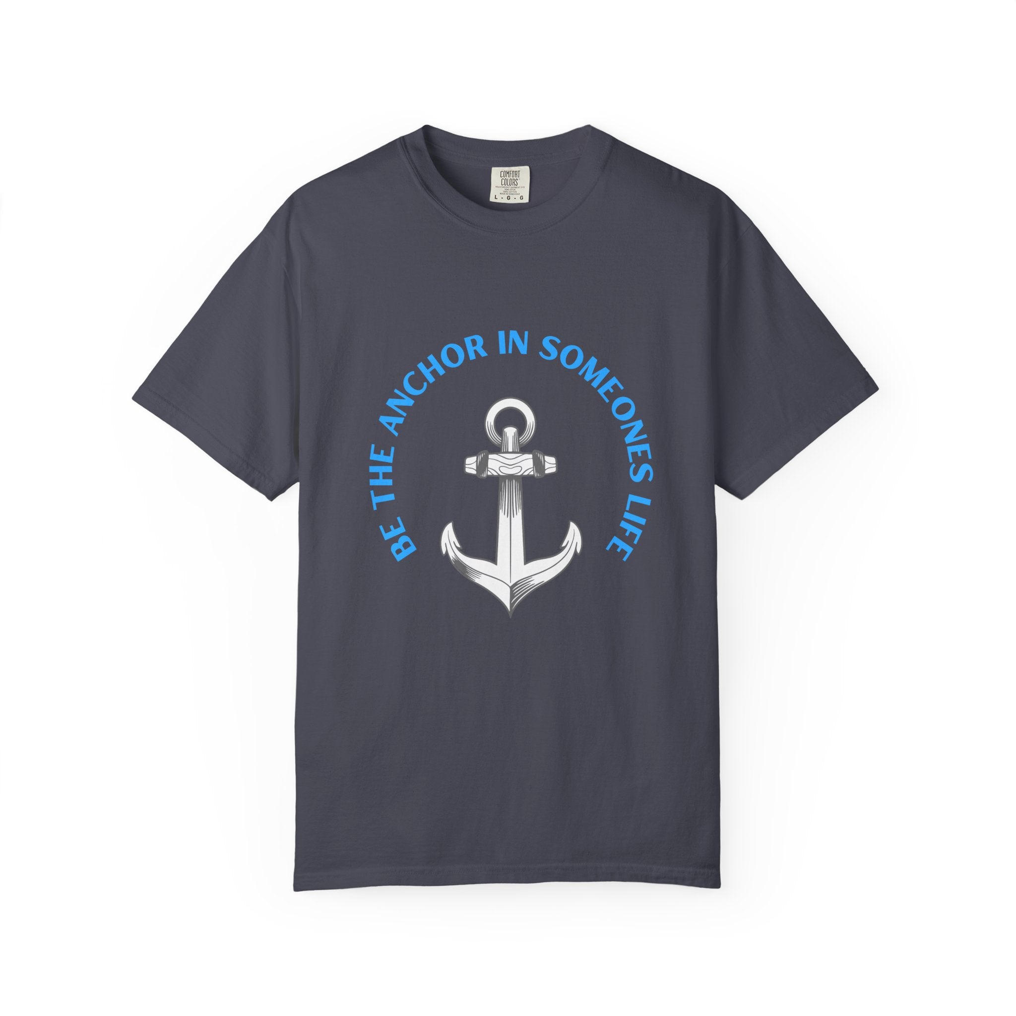 Anchor In Life T-Shirt — "Be the Anchor in Life" Nautical Motivational Tee