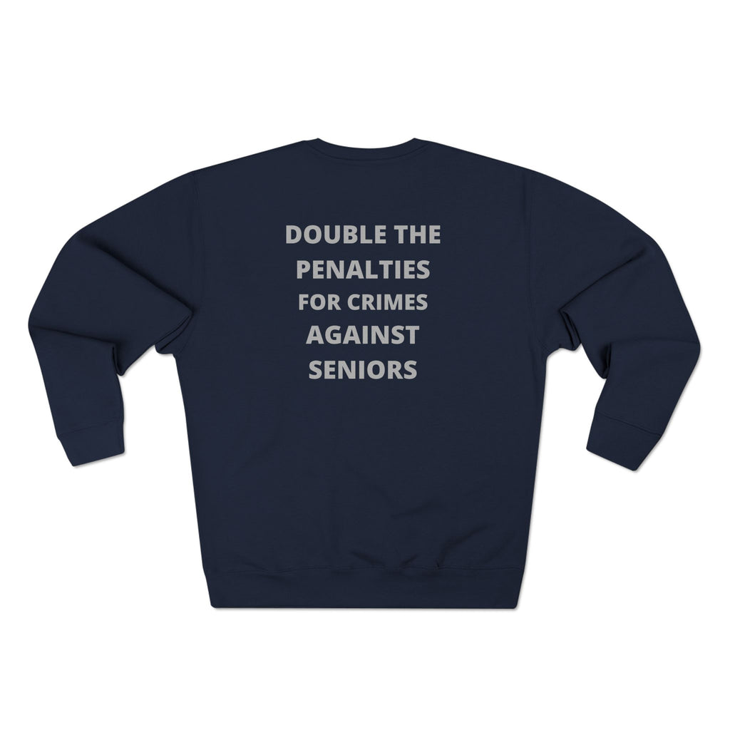 Crewneck Sweatshirt — “Double the Penalties for Crimes Against Seniors” Statement Sweater
