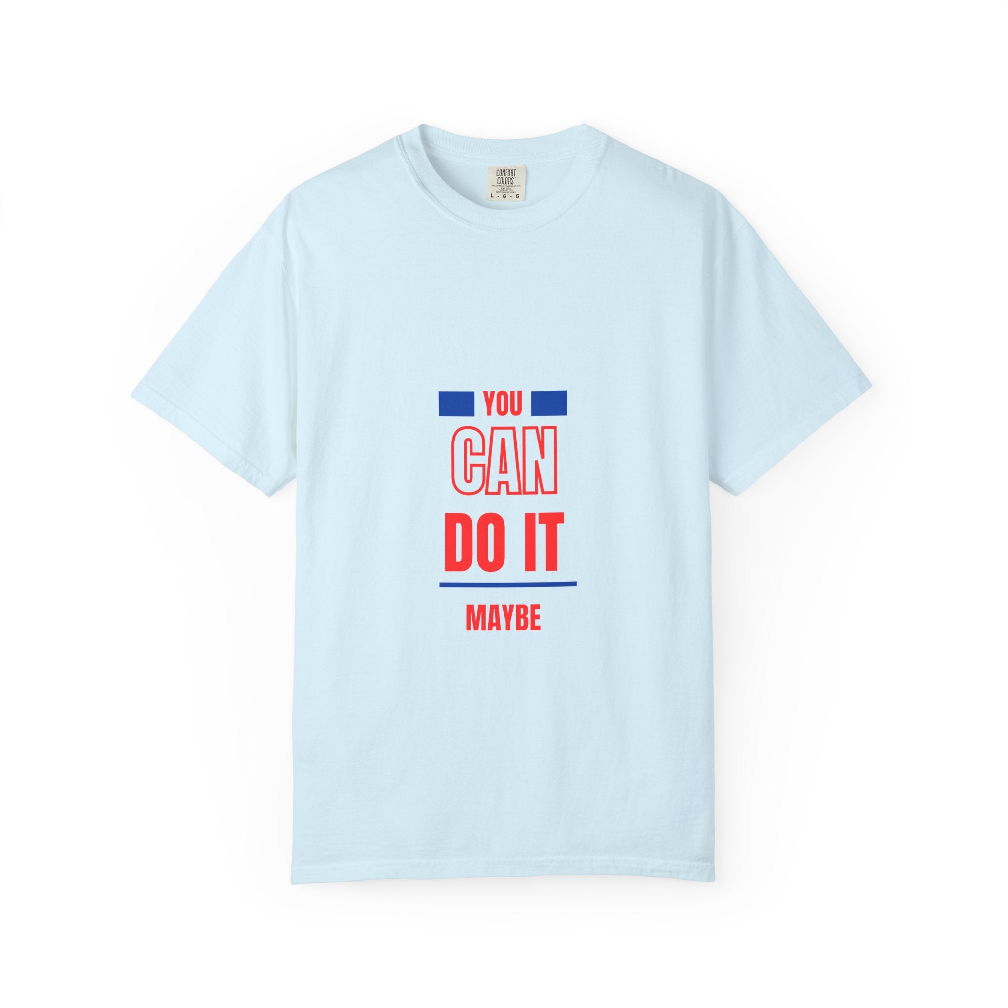 You Can Do It Maybe T-Shirt — Funny Motivational Graphic Tee