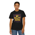 My Reality Sucks T‑Shirt