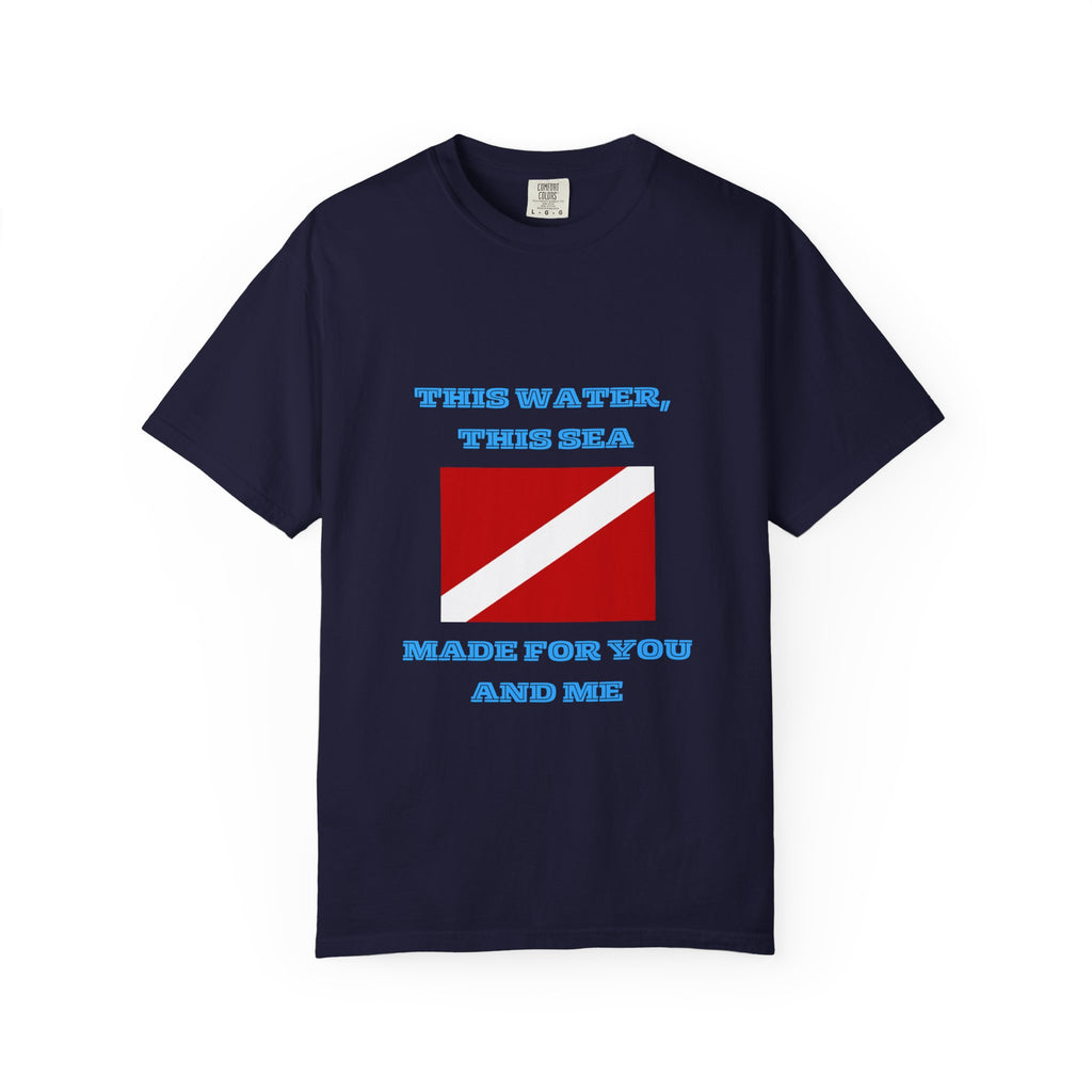 Dive Flag T-Shirt — "This Water, This Sea Made For You And Me" Ocean Scuba Tee