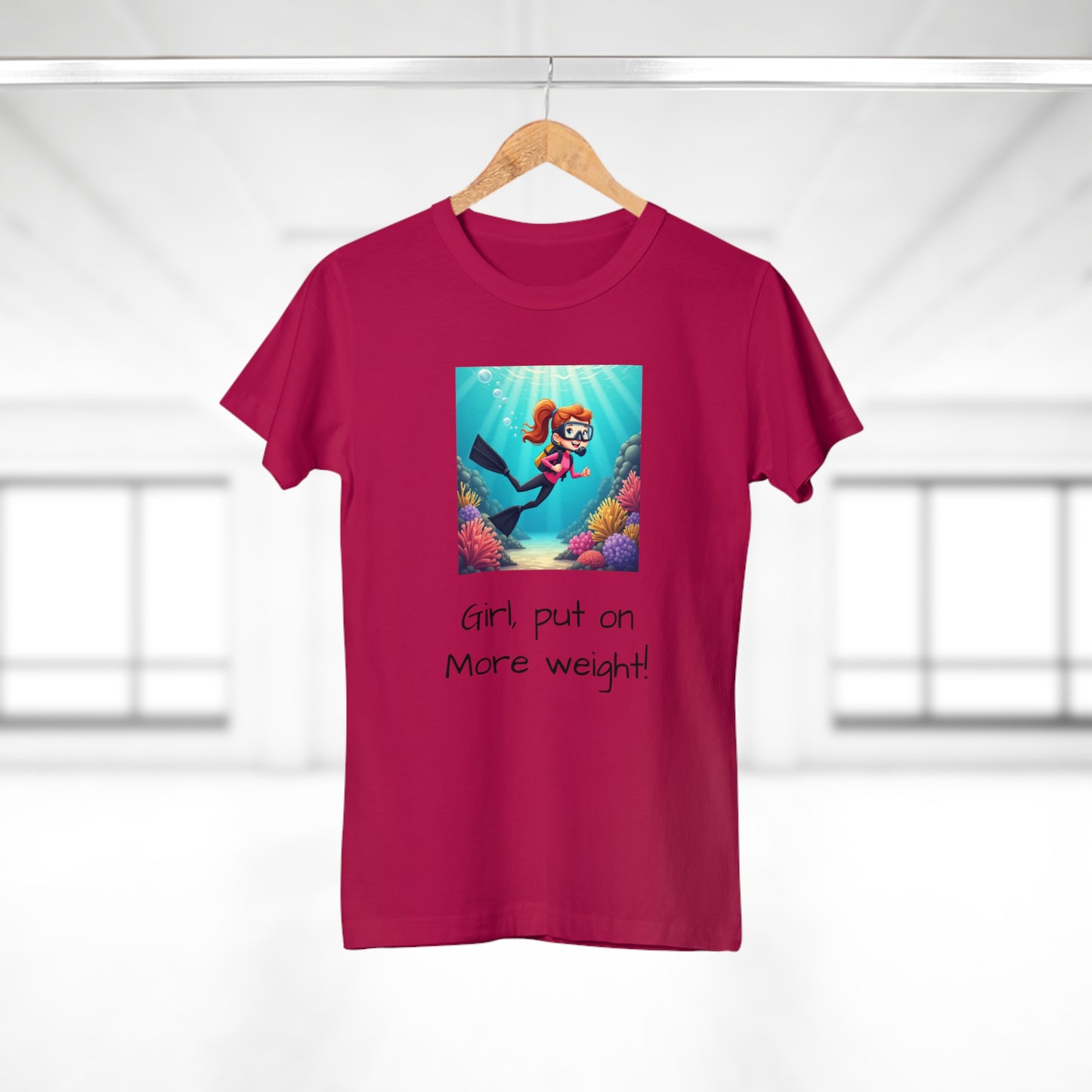 Scuba Girl T-Shirt — 'Girl, put on More weight!' Cute Diver Graphic Tee