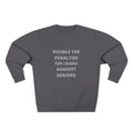 Crewneck Sweatshirt — “Double the Penalties for Crimes Against Seniors” Statement Sweater