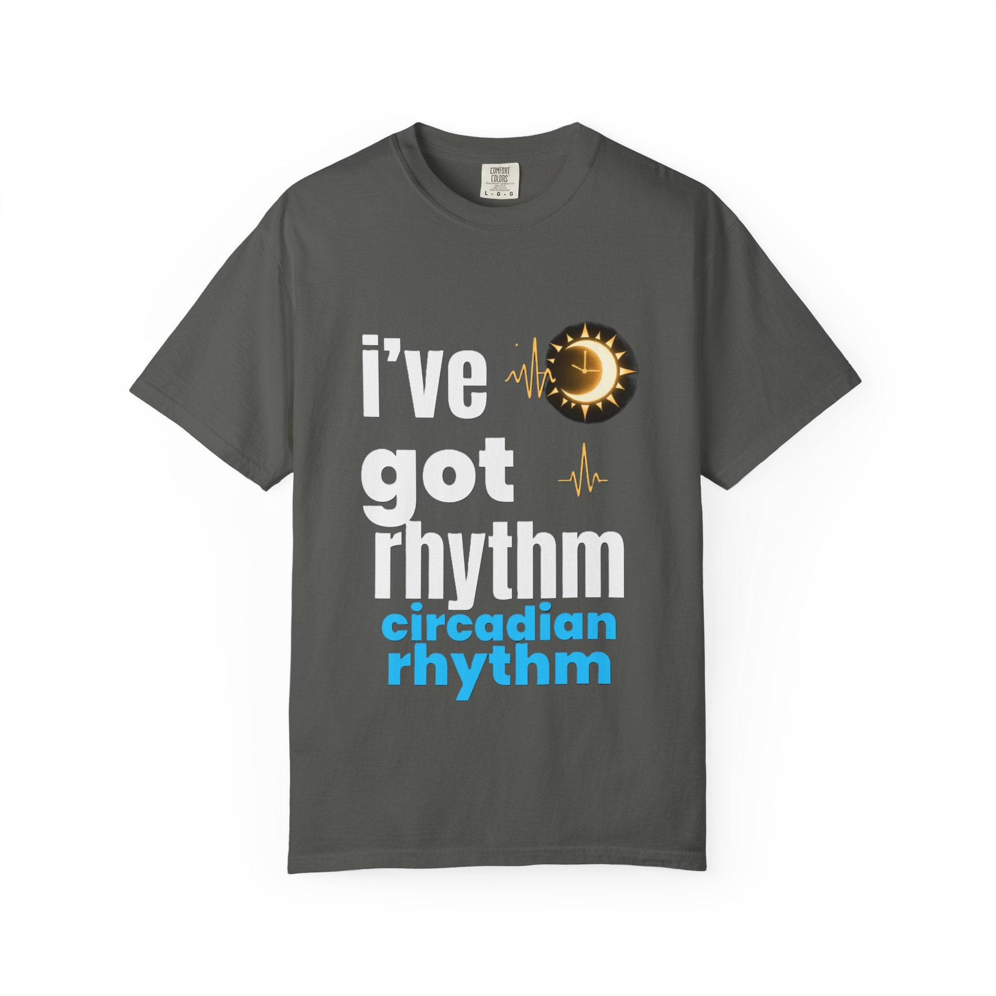I've Got Rhythm Circadian Rhythm T-Shirt