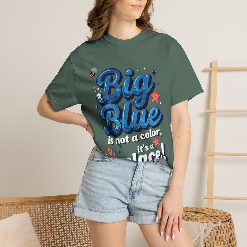 Big Blue Is Not A Color It’s A Place T‑Shirt