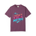 I Don’t Do Metric T‑Shirt — Retro Neon Funny Imperial Measurement Tee