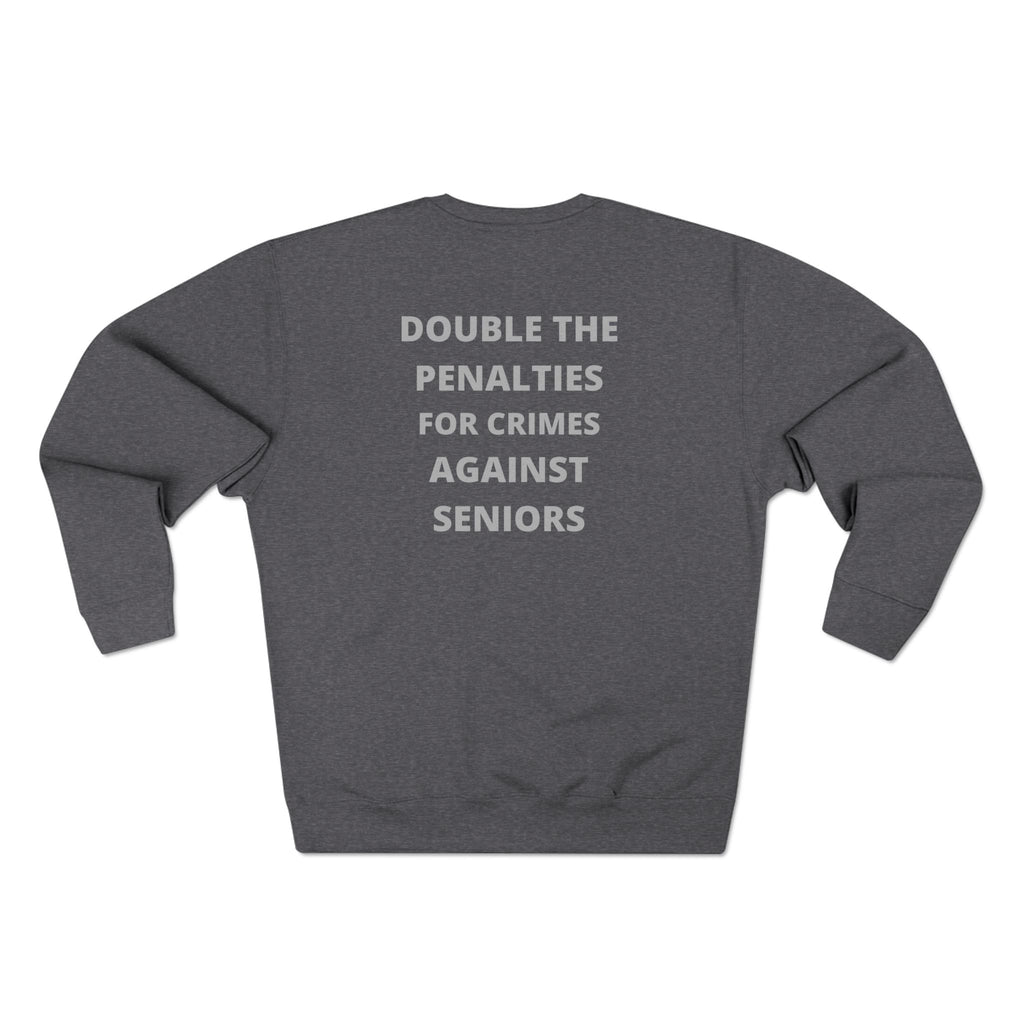 Crewneck Sweatshirt — “Double the Penalties for Crimes Against Seniors” Statement Sweater