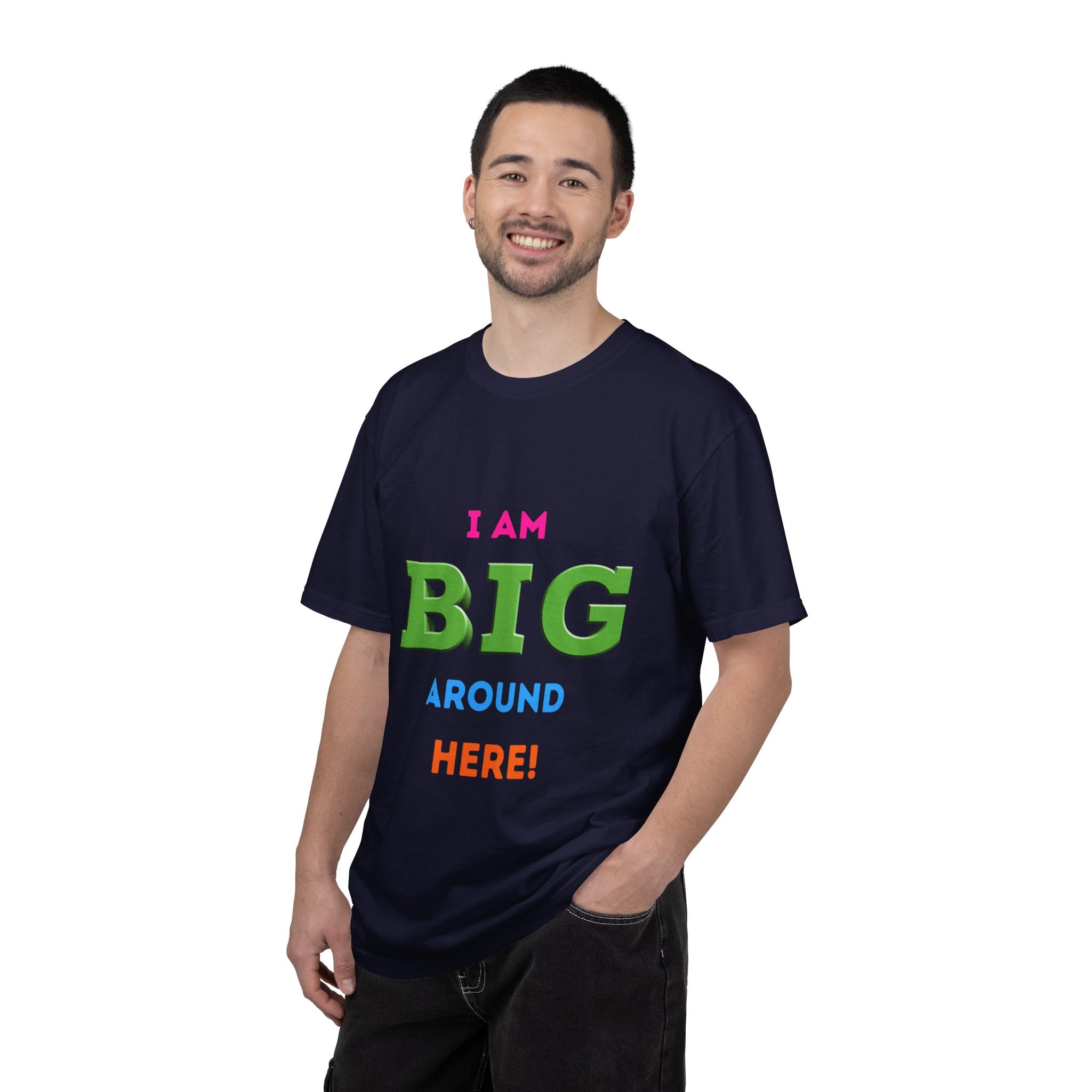 I Am Big Around Here T‑Shirt — Funny Double Entendre Tee