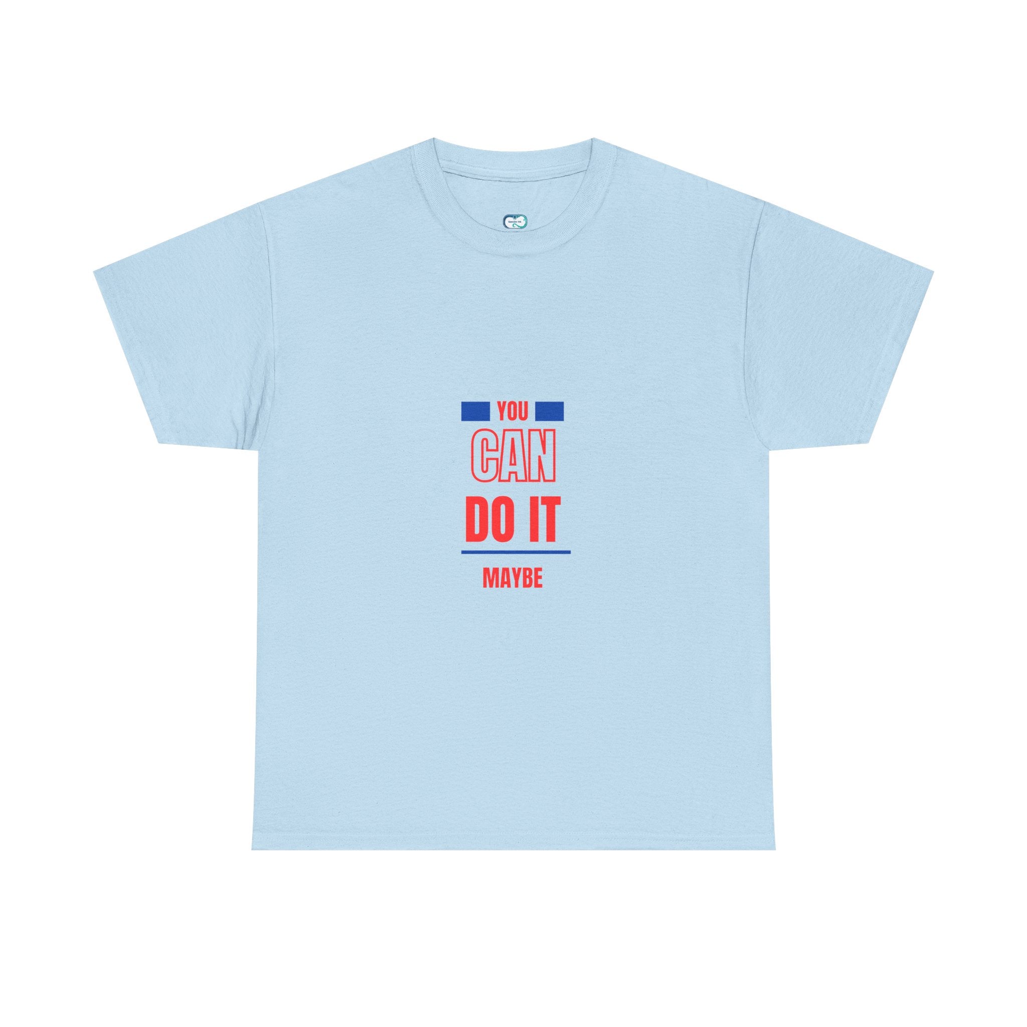 You Can Do It Maybe T-Shirt — Funny Motivational Graphic Tee