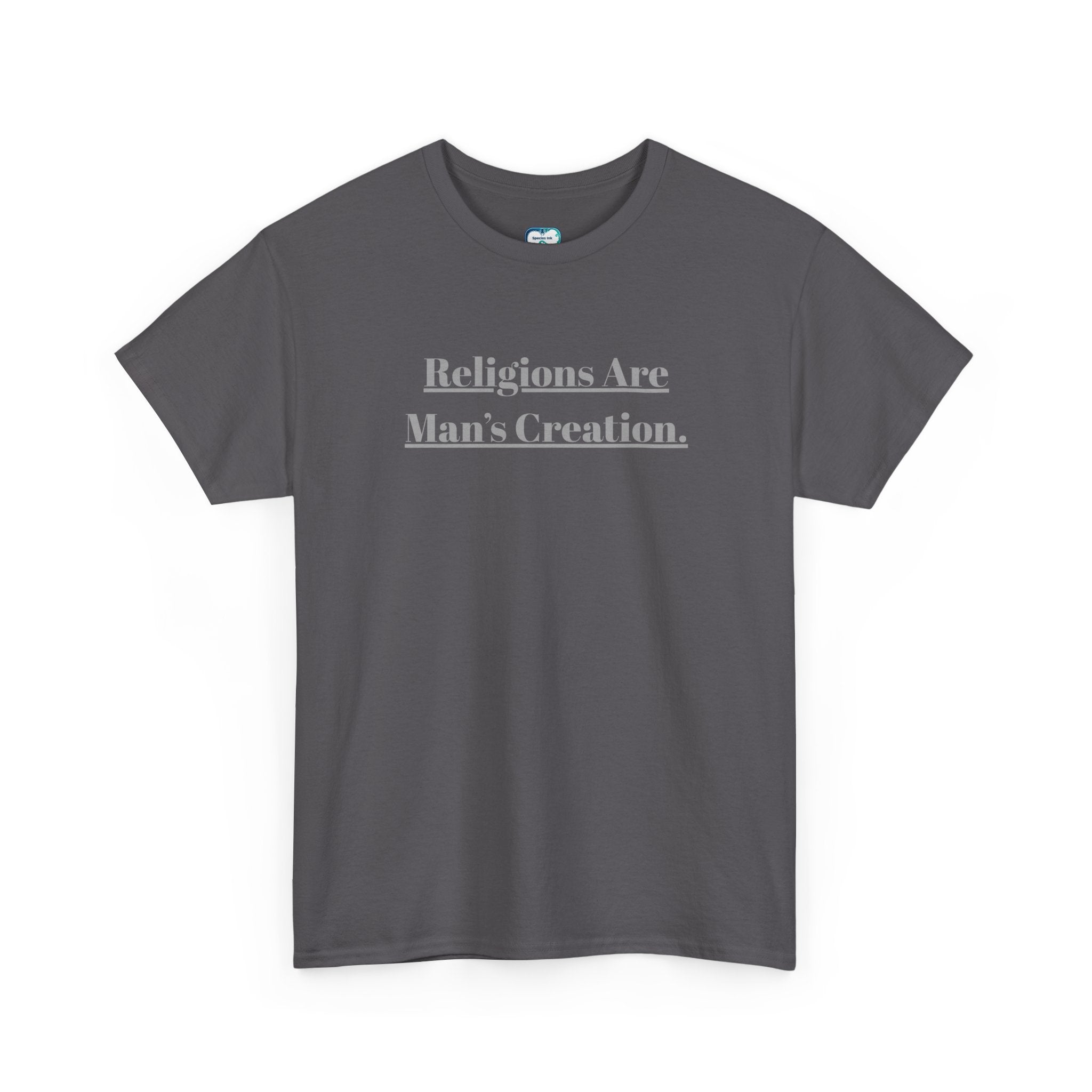 Religions Are Man’s Creation Tee — Atheist Statement Shirt
