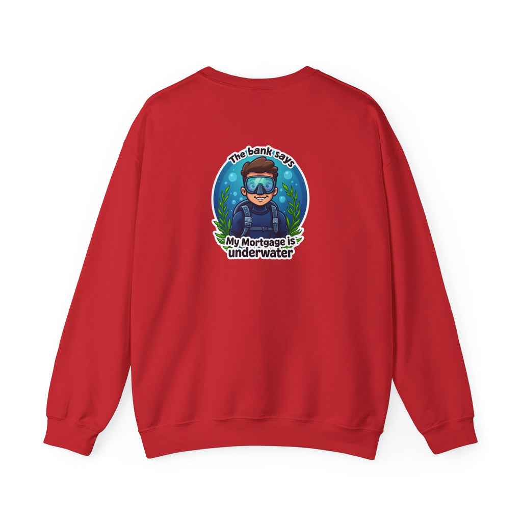Mortgage Underwater Crewneck Sweatshirt - 'The bank says my mortgage is underwater' Diving Cartoon Pullover