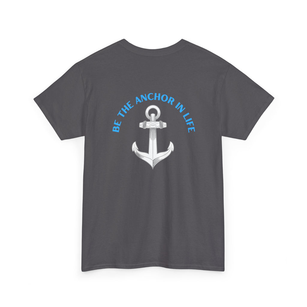 Anchor In Life T-Shirt — "Be the Anchor in Life" Nautical Motivational Tee