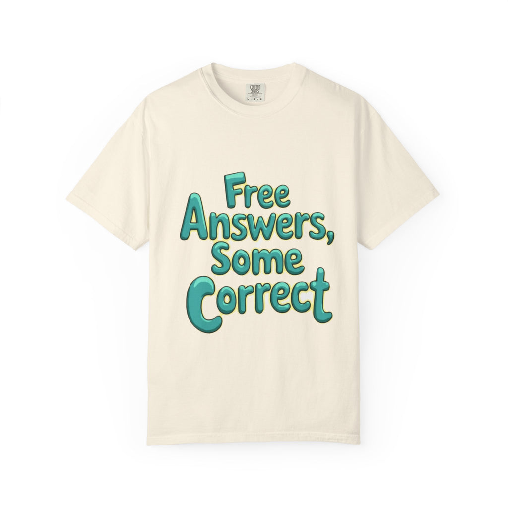 "Free Answers, Some Correct" Funny Quote Tee
