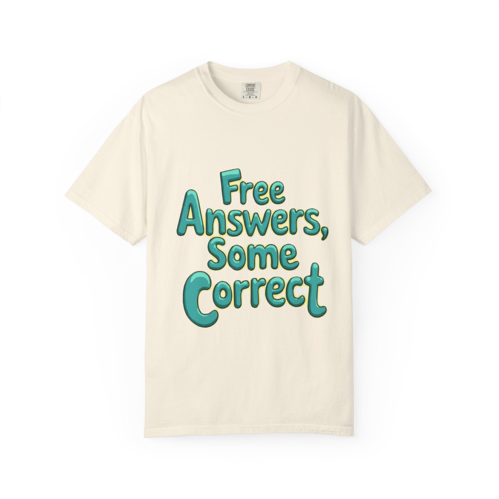 "Free Answers, Some Correct" Funny Quote Tee