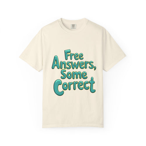 "Free Answers, Some Correct" Funny Quote Tee