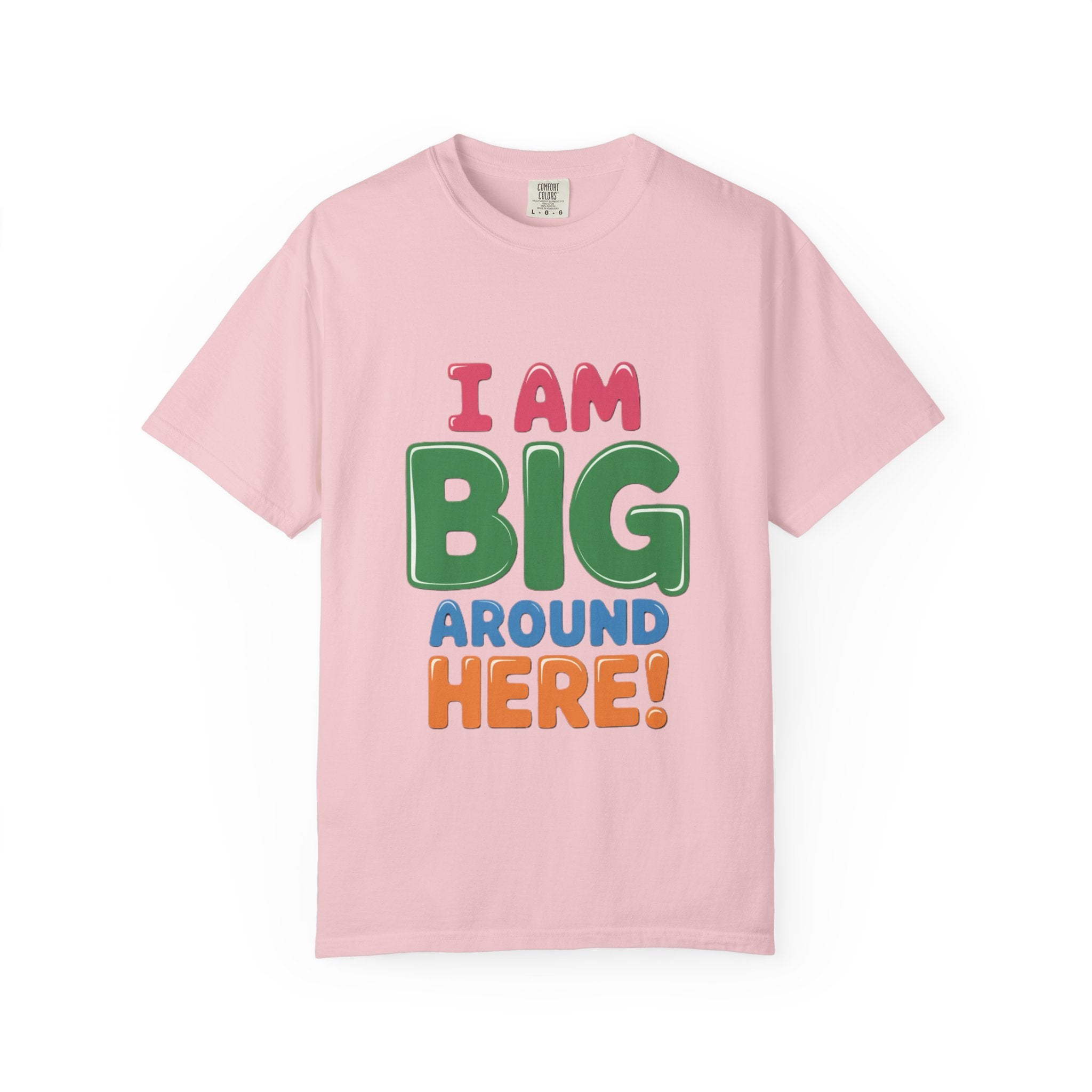 I Am Big Around Here T‑Shirt — Funny Double Entendre Tee