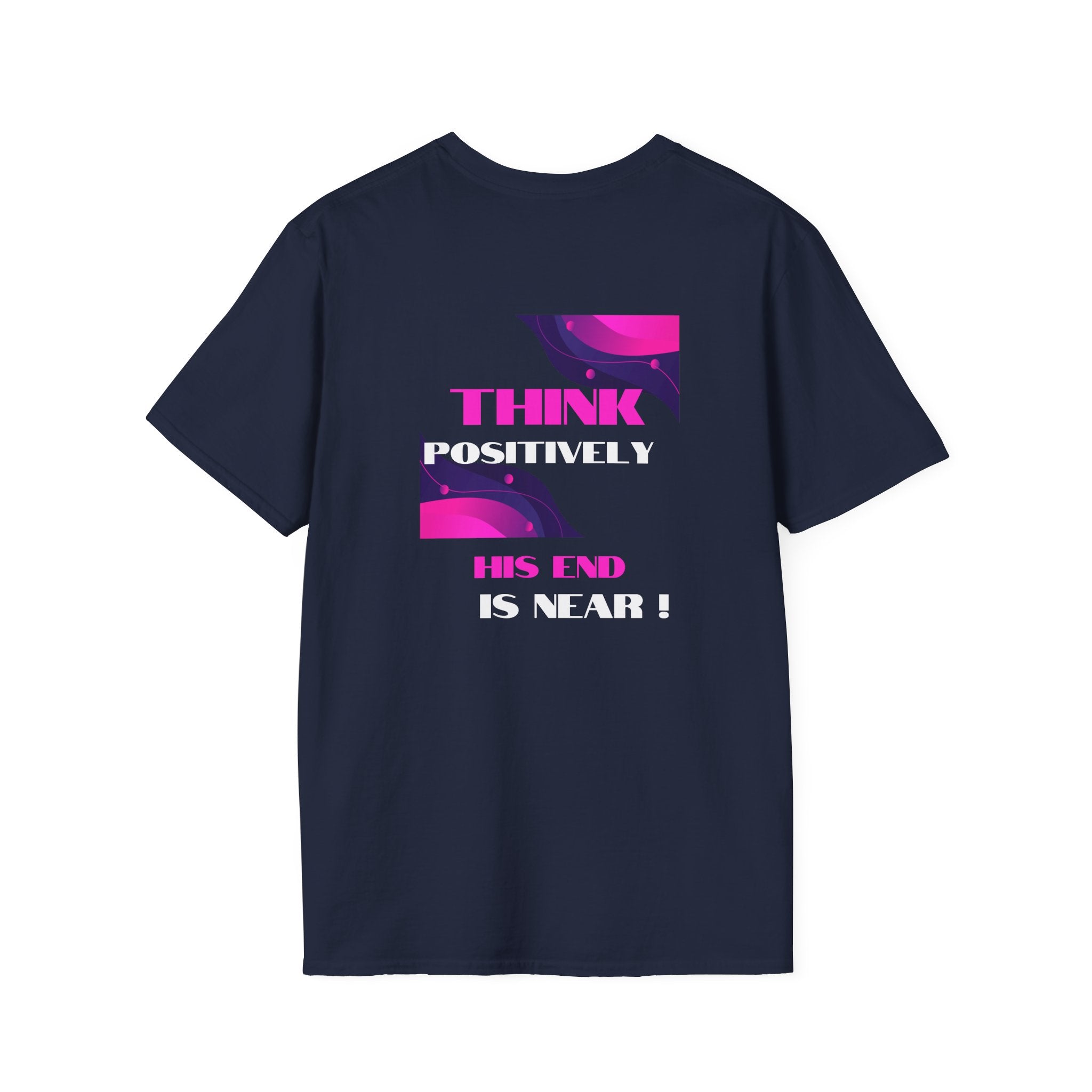 Think Positively His End Is Near T‑Shirt