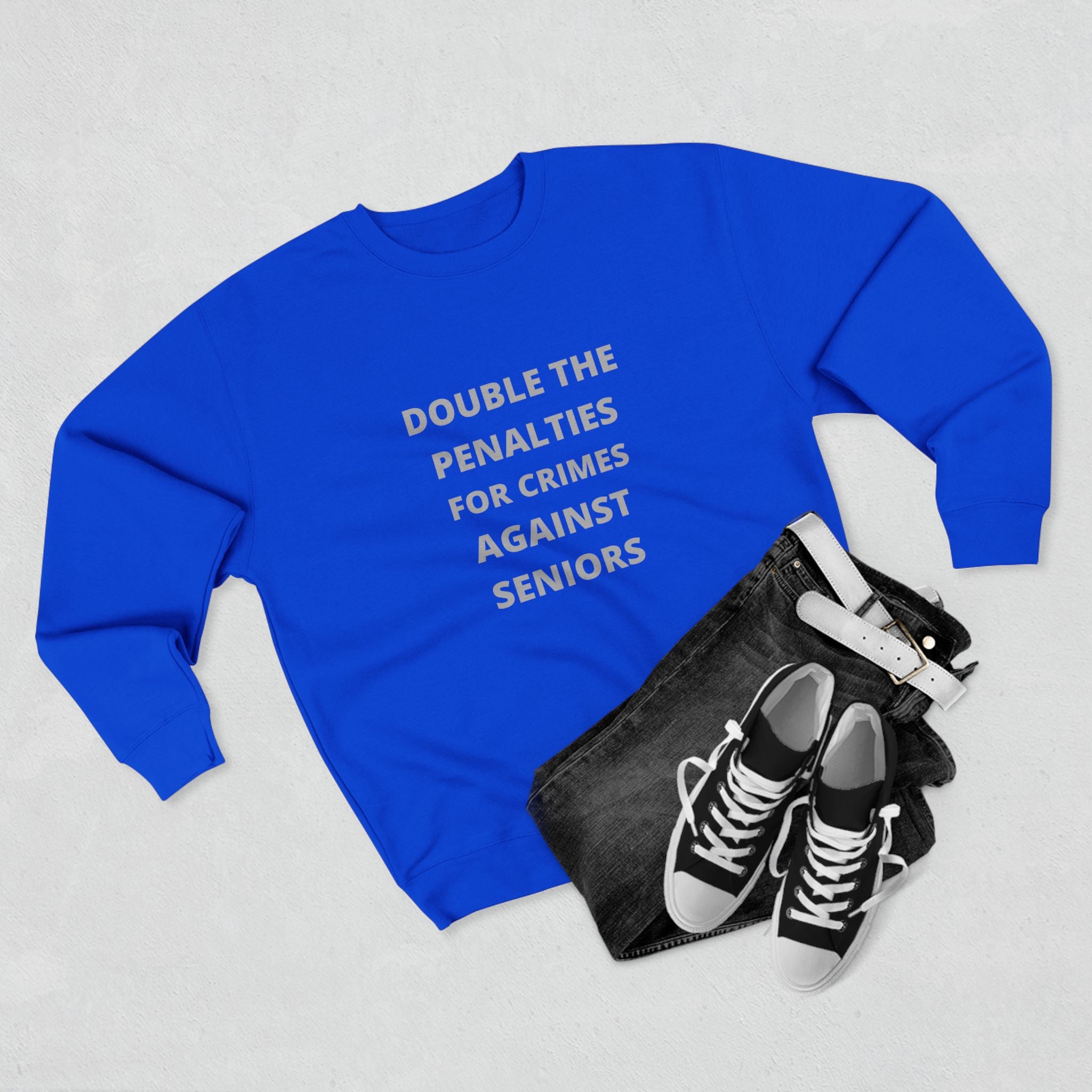 Crewneck Sweatshirt — “Double the Penalties for Crimes Against Seniors” Statement Sweater
