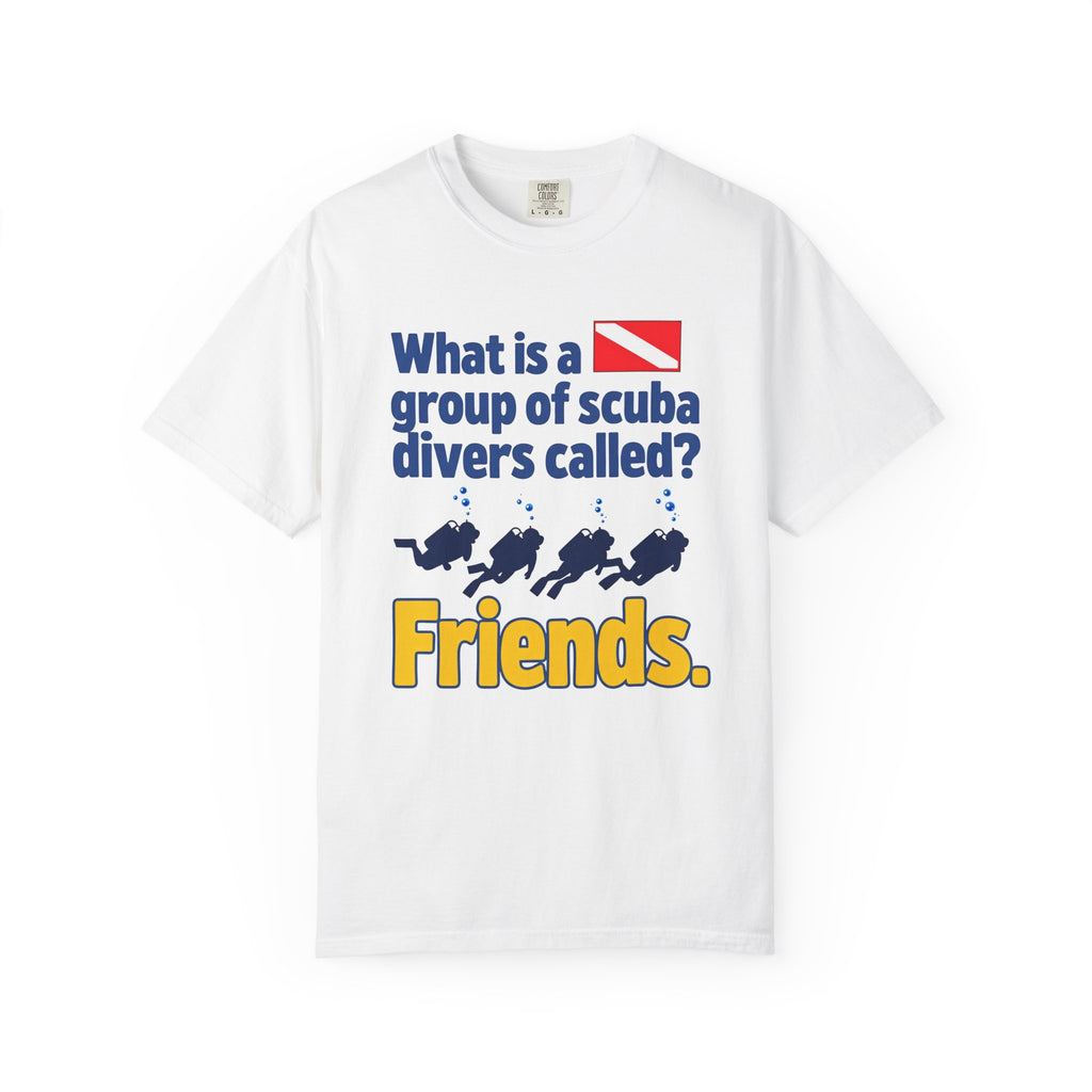 Scuba Divers Friends T-Shirt – "What is a group of scuba divers called? Friends." Dive Tee