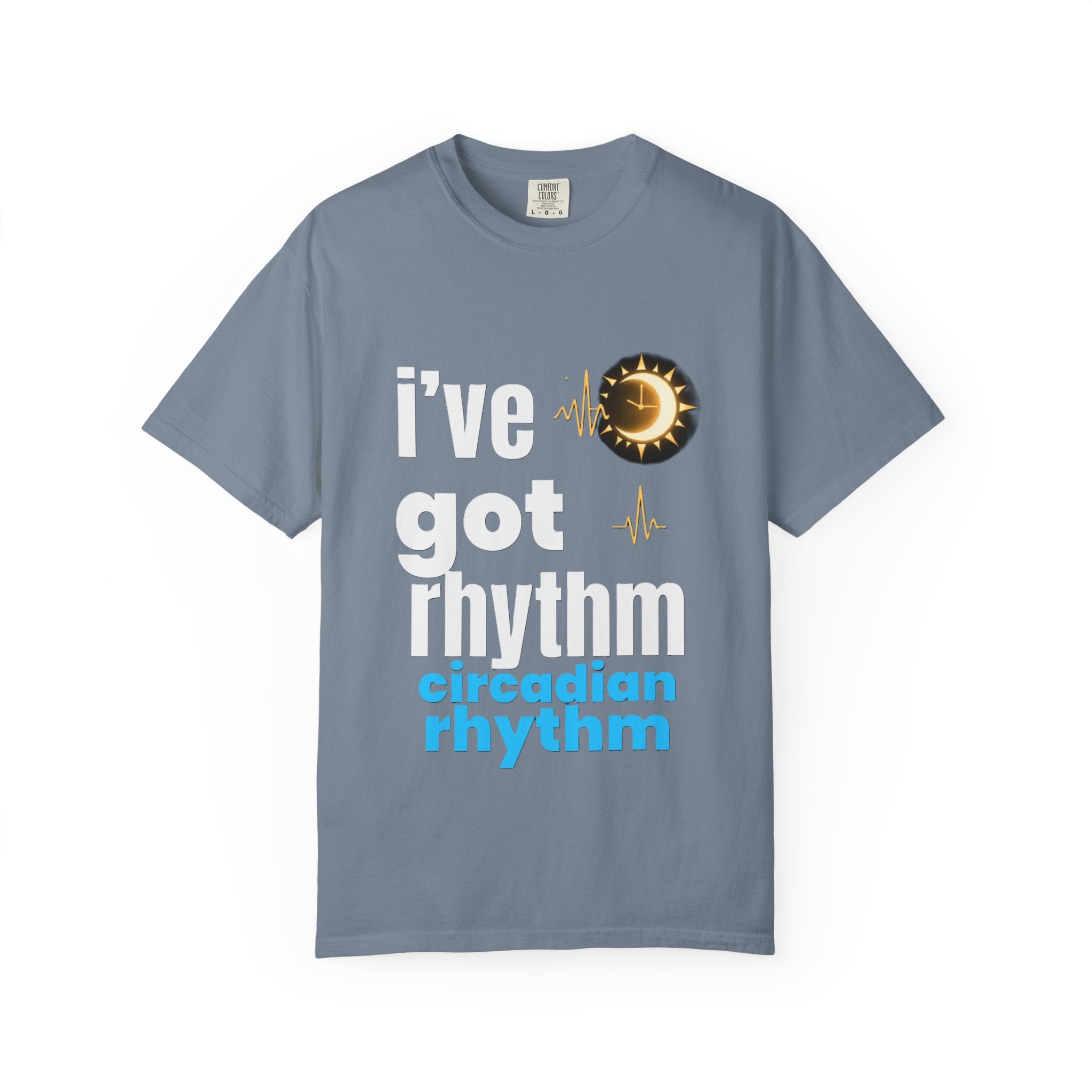 I've Got Rhythm Circadian Rhythm T-Shirt