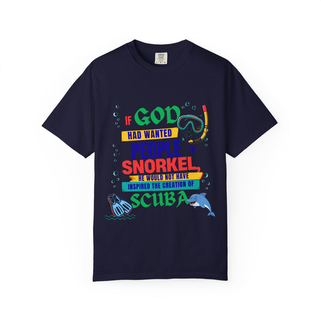 Snorkel & Scuba T-Shirt — "If God Had Wanted People to Snorkel…" Graphic Tee for Divers & Ocean Lovers