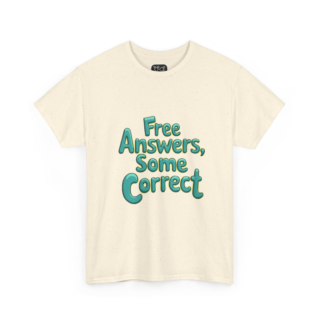"Free Answers, Some Correct" Funny Quote Tee
