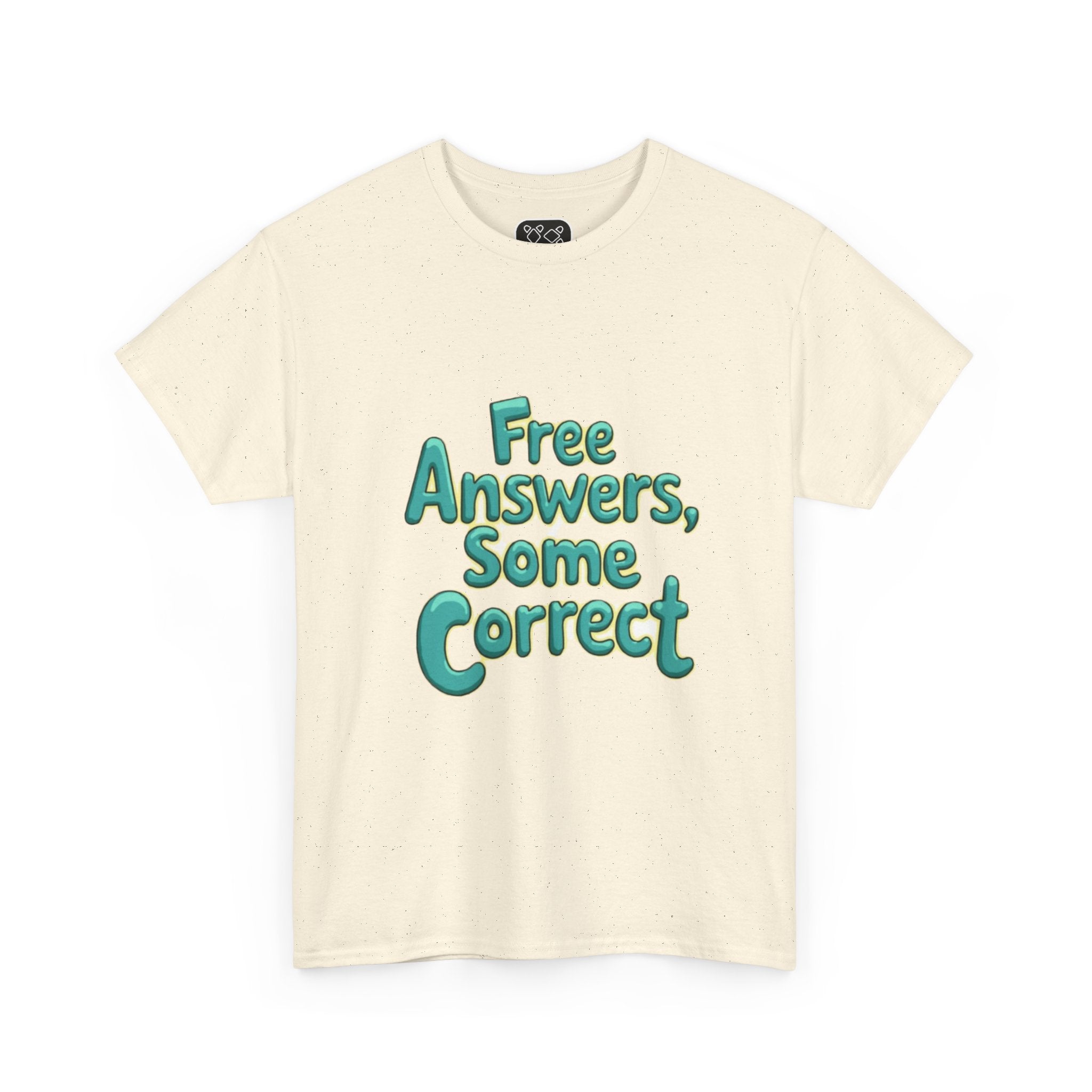 "Free Answers, Some Correct" Funny Quote Tee