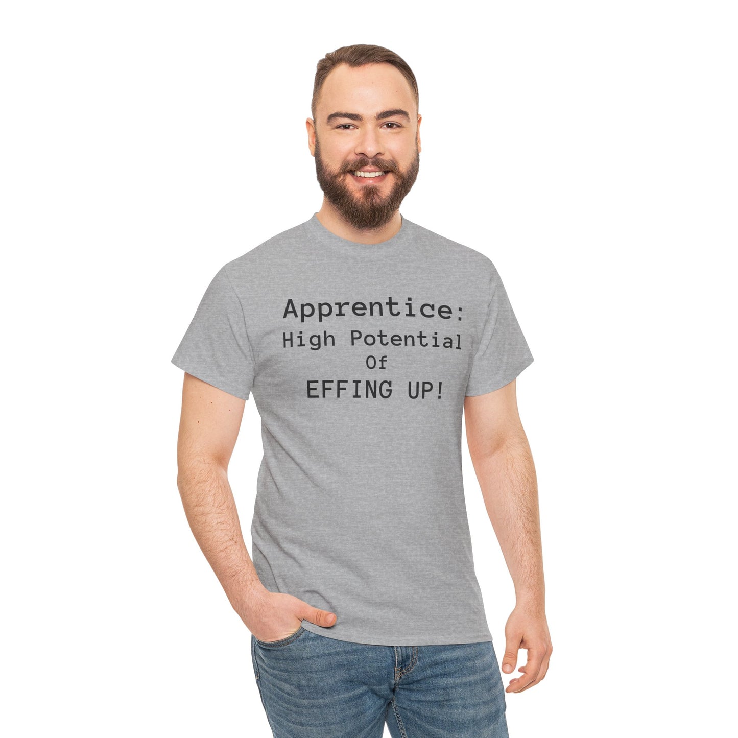 Apprentice T-Shirt - "High Potential of Effing Up" Funny Career Humor Tee