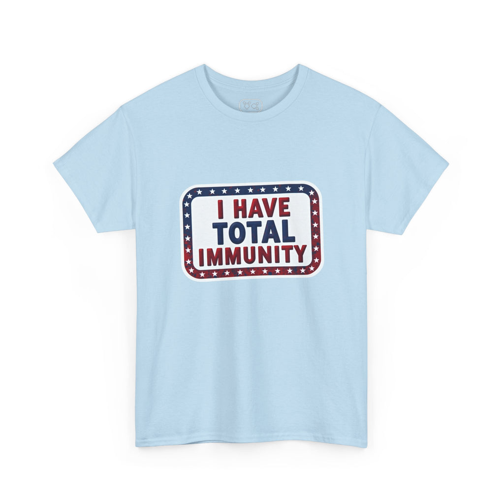 I Have Total Immunity T-Shirt — Patriotic Political Statement Tee
